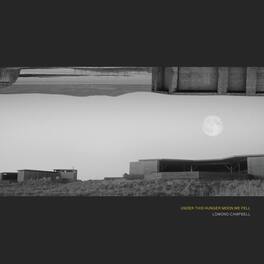 Lomond Campbell - UNDER THIS HUNGER MOON WE FELL - VINYL LP