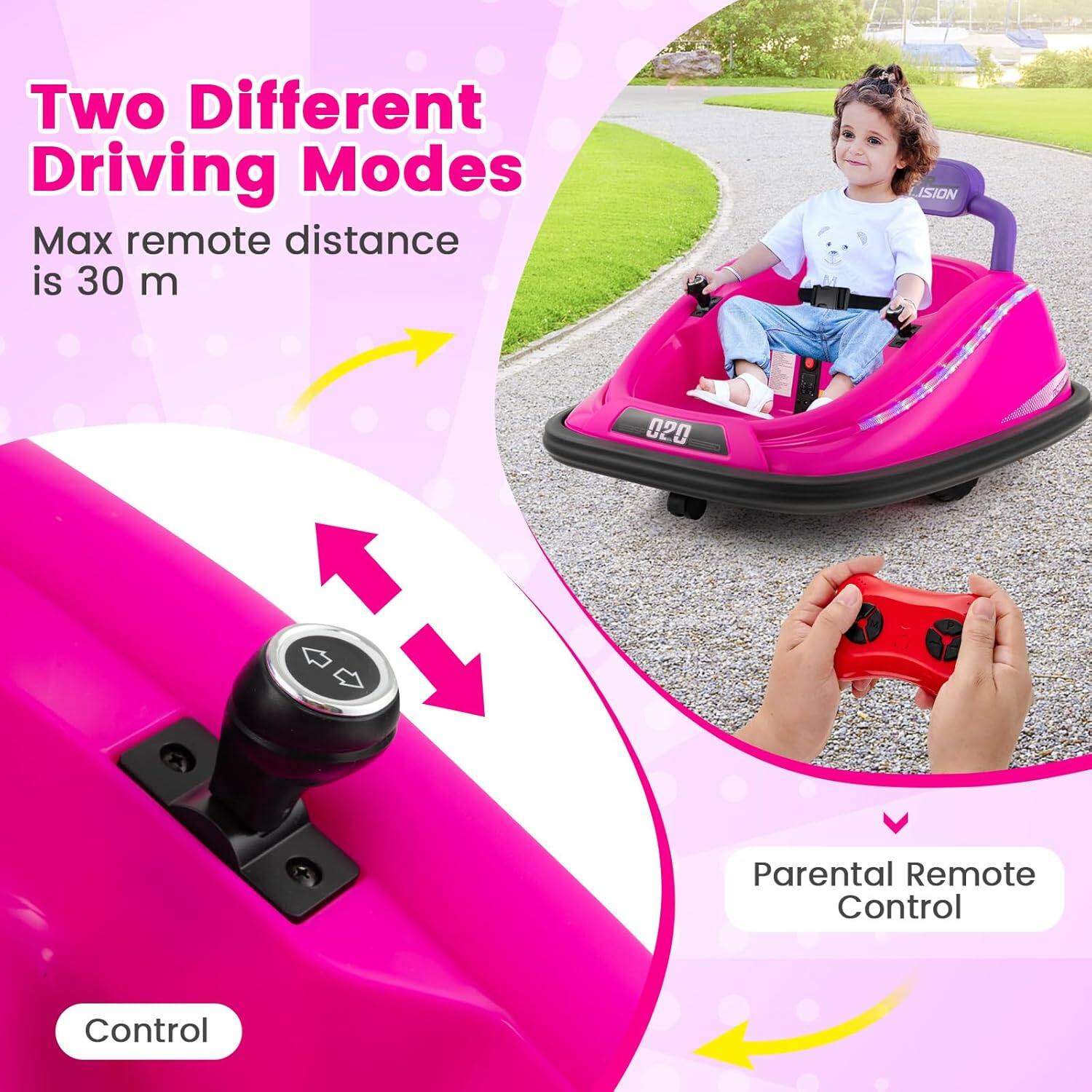 Two Different Driving Modes  
Max remote distance is 30 m  

Control  

Parental Remote Control