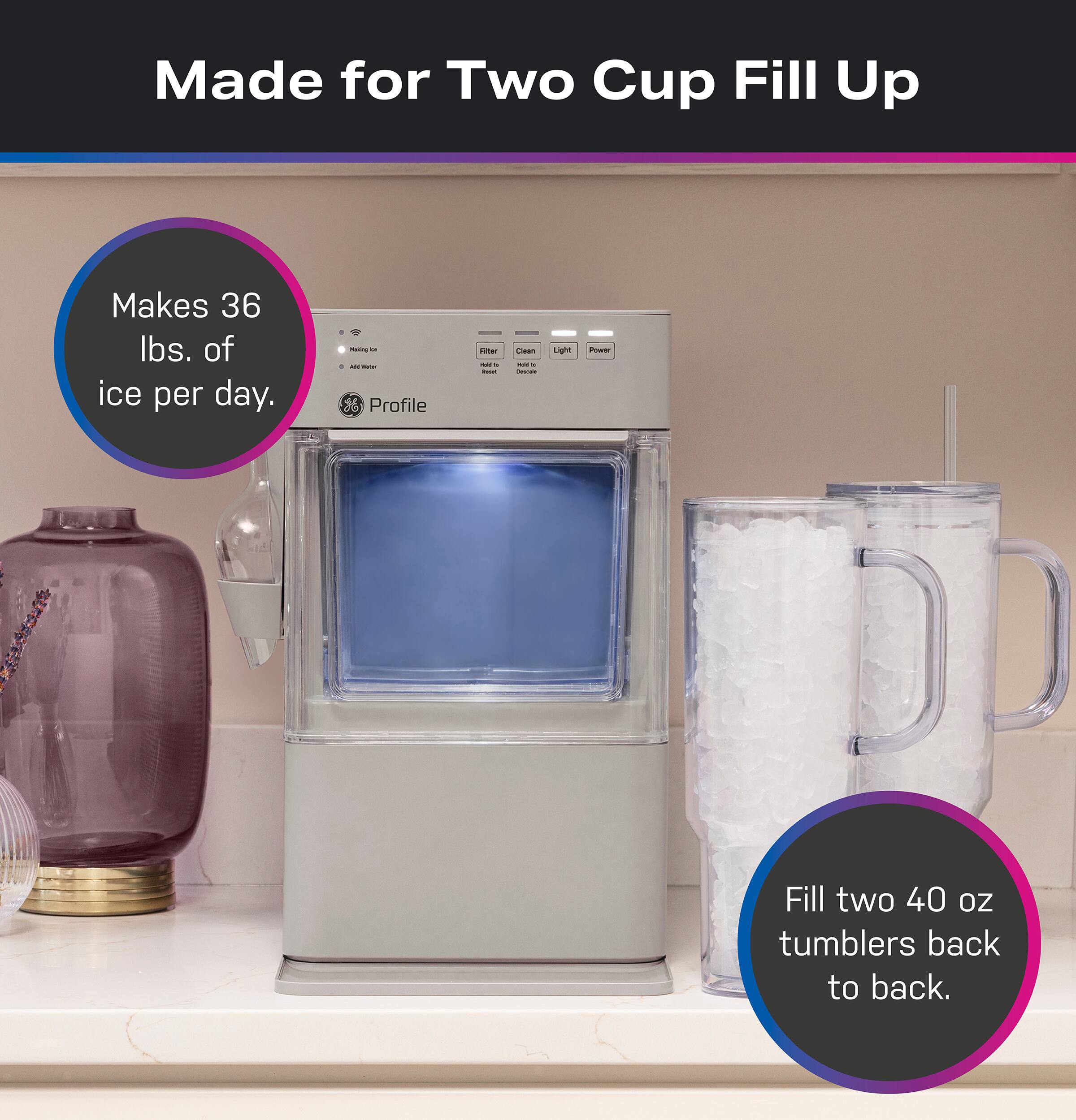 Made for Two Cup Fill Up

Makes 36 lbs. of ice per day.

Fill two 40 oz tumblers back to back.
