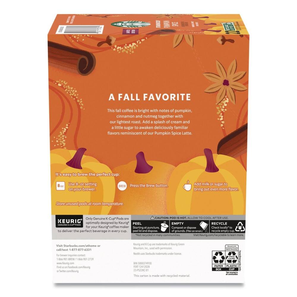 A FALL FAVORITE

This fall coffee is bright with notes of pumpkin, cinnamon and nutmeg together with our lightest roast. Add a splash of cream and a little sugar to awaken deliciously familiar flavors reminiscent of our Pumpkin Spice Latte.

It's easy to brew the perfect cup:
- Use 8-oz setting on your brewer.
- Press the Brew button.
- Add milk or sugar to bring out even more flavor.

Store unused pods at room temperature.

Only Genuine K-Cup® Pods are optimally designed by Keurig® to deliver the perfect beverage in every cup.

CAUTION: POD IS HOT. ALLOW TO COOL AFTER USE.

PEEL EMPTY RECYCLE for your Keurig® coffee maker:
- Starting at puncture, Compost or dispose of grounds.
- Peel lid and dispose of grounds.
- Recycle empty pod.

Visit Starbucks.com/at-home or call/text -877-877-6331 for brewer inquiries contact 1.866-901-2739

Find us on Keurig and Cup ane trademarks of Keurig Green Mountain, Inc. used with permission. Starbucks and Starbucks.com are trademarks under license.

Visit Keurig
