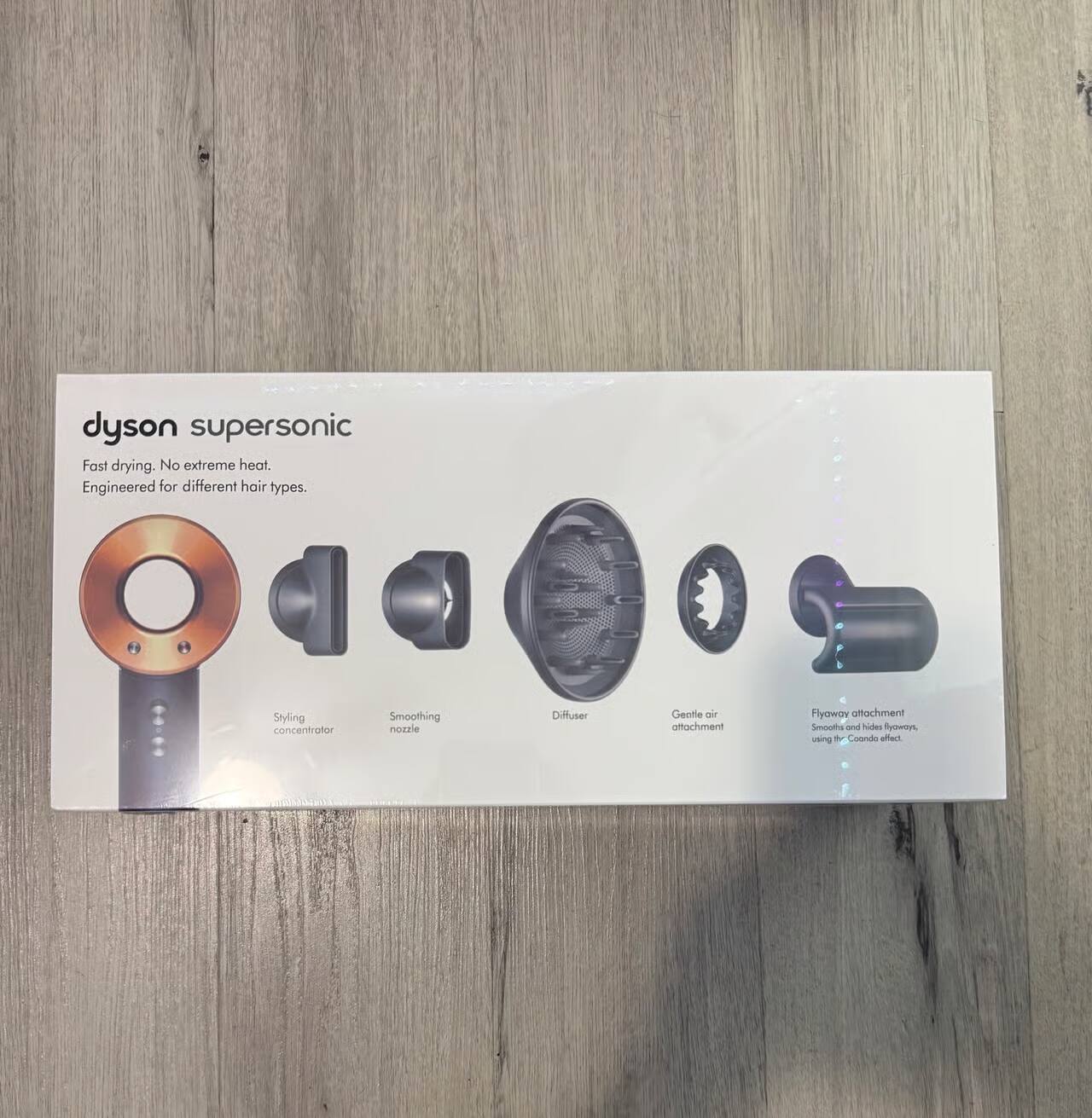 dyson supersonic  
Fast drying. No extreme heat.  
Engineered for different hair types.  

Styling concentrator  
Smoothing nozzle  
Diffuser  
Gentle air attachment  
Flyaway attachment  
Smooths and hides flyaways using the Coanda effect.