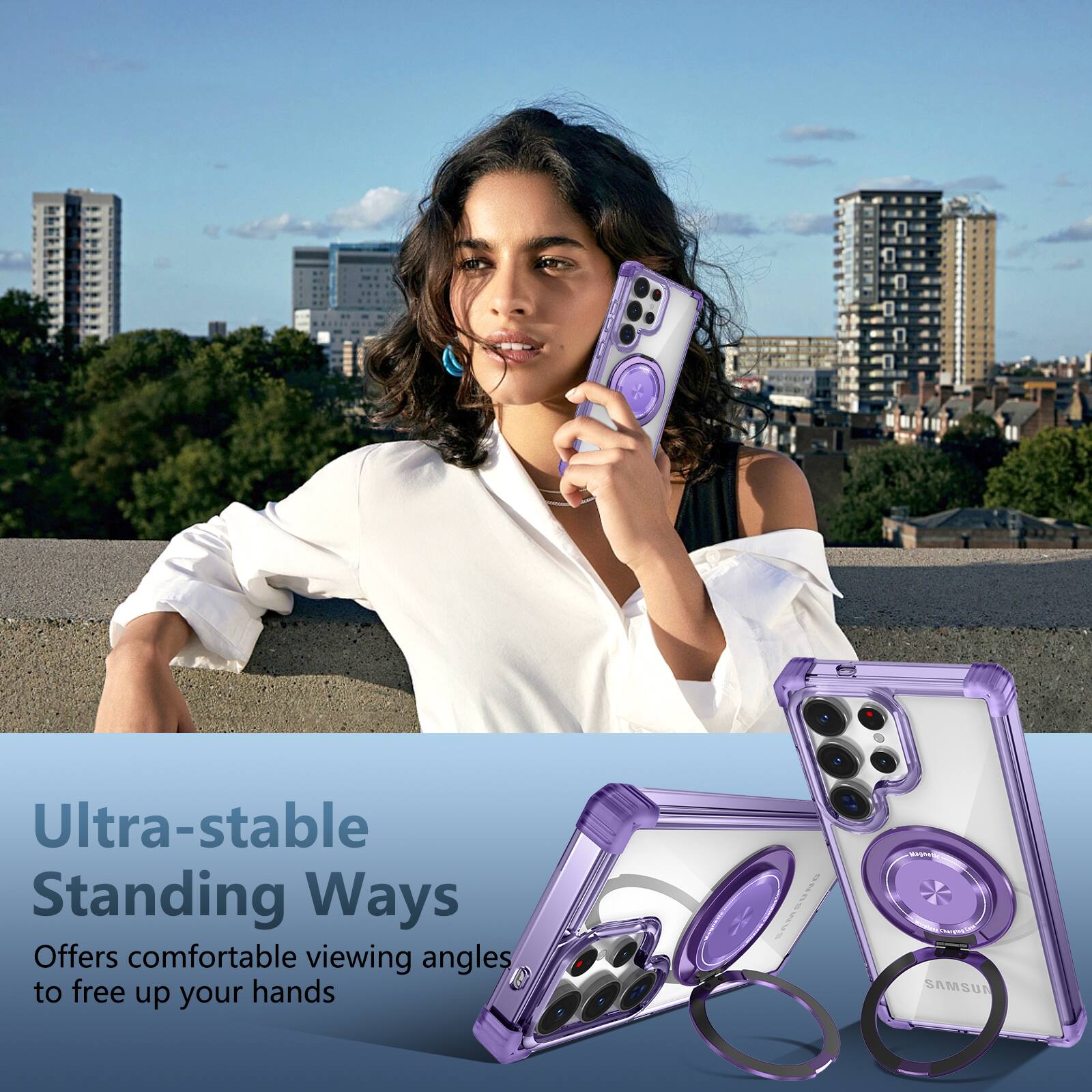 Ultra-stable Standing Ways  
Offers comfortable viewing angles to free up your hands