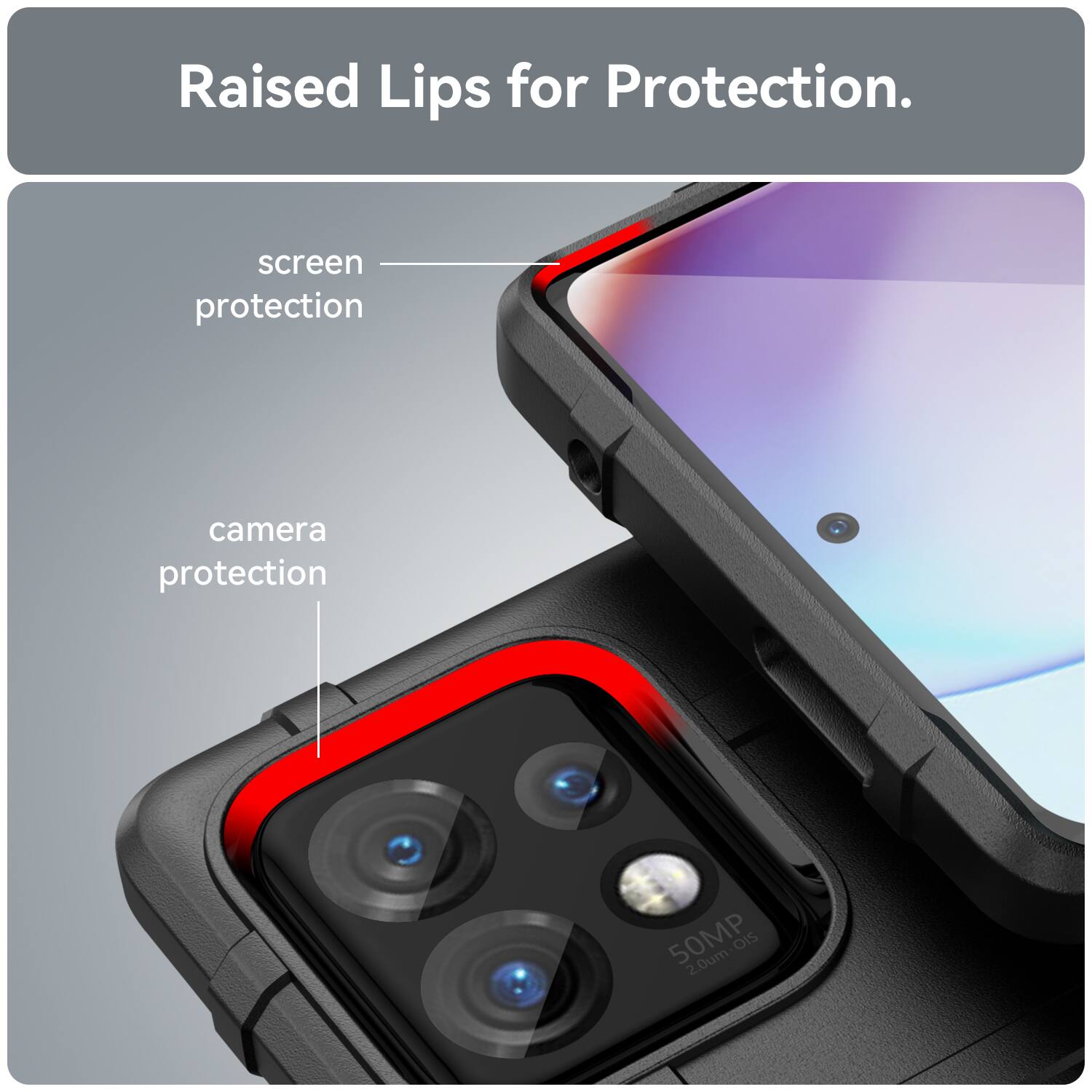 Raised Lips for Protection.  
screen protection  
camera protection  
50MP 2.0um OIS