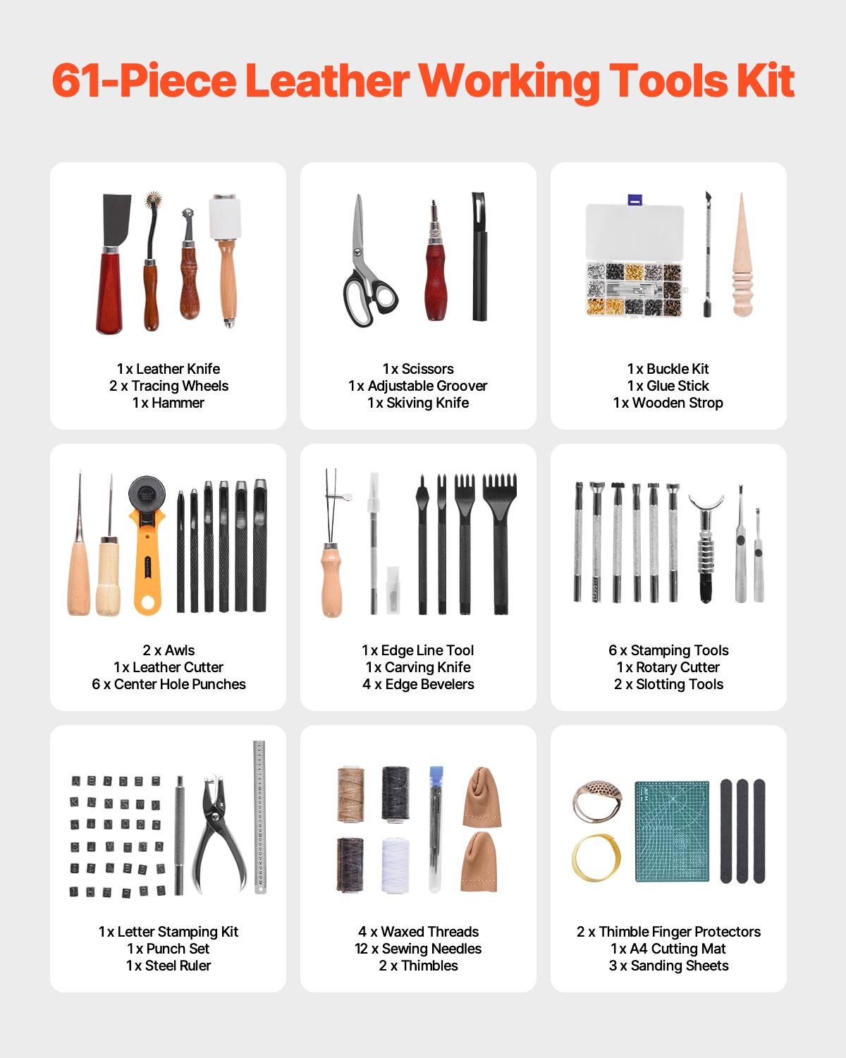 61-Piece Leather Working Tools Kit

- 1 x Leather Knife
- 2 x Tracing Wheels
- 1 x Hammer
- 1 x Scissors
- 1 x Adjustable Groover
- 1 x Skiving Knife
- 1 x Buckle Kit
- 1 x Glue Stick
- 1 x Wooden Strop
- 2 x Awls
- 1 x Leather Cutter
- 6 x Center Hole Punches
- 1 x Edge Line Tool
- 1 x Carving Knife
- 4 x Edge Bevelers
- 6 x Stamping Tools
- 1 x Rotary Cutter
- 2 x Slotting Tools
- 1 x Letter Stamping Kit
- 1 x Punch Set
- 1 x Steel Ruler
- 4 x Waxed Threads
- 12 x Sewing Needles
- 2 x Thimbles
- 2 x Thimble Finger Protectors
- 1 x A4 Cutting Mat
- 3 x Sanding Sheets