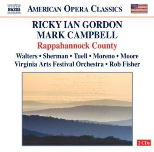 AMERICAN OPERA CLASSICS

RICKY IAN GORDON  
MARK CAMPBELL  
Rappahannock County

Walters • Sherman • Tuell • Moreno • Moore  
Virginia Arts Festival Orchestra • Rob Fisher

2 CDs