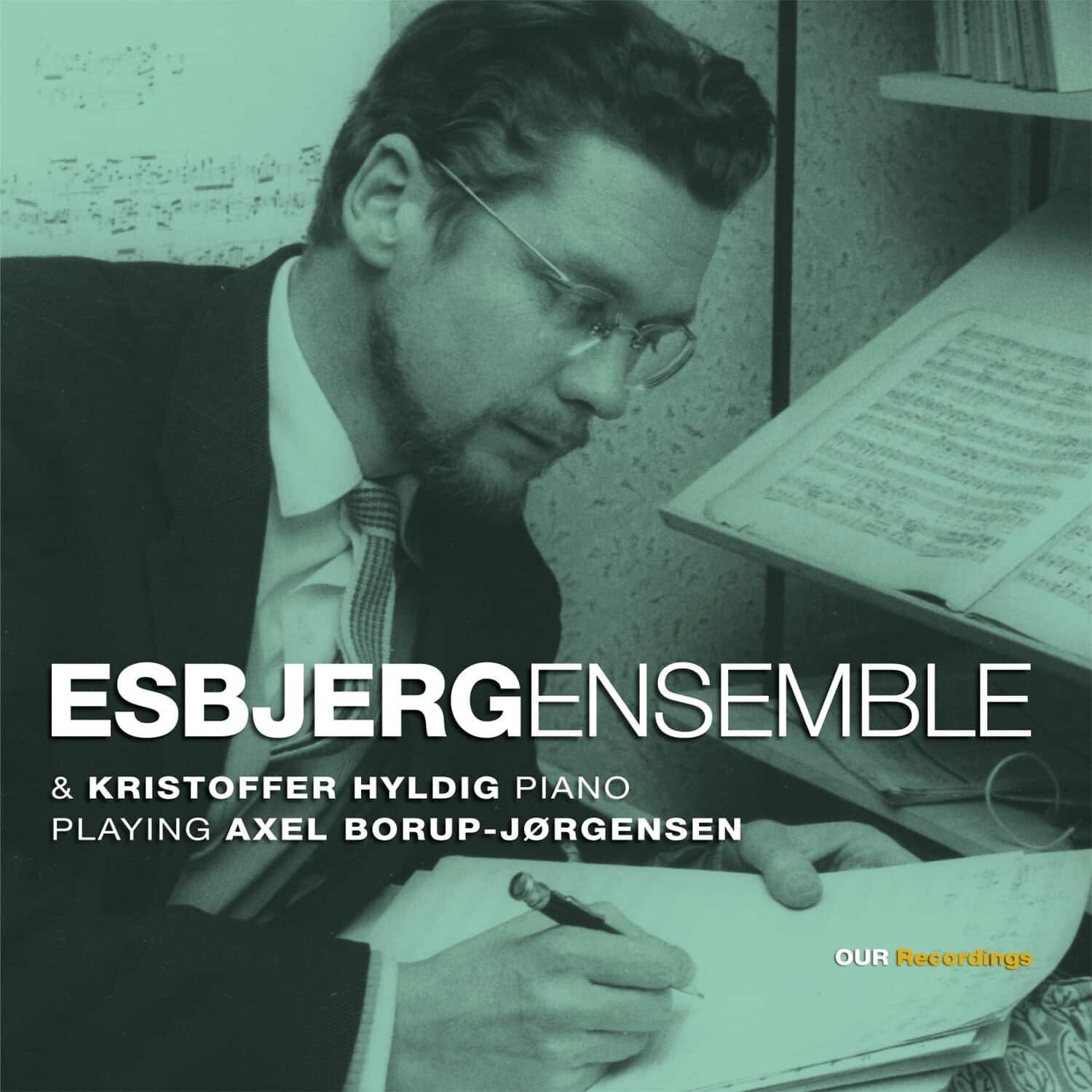 Axel Borup-Jorgensen - Esbjergensemble & Kristoffer Hyldig, Piano, Playing Axel Borup-Jorgensen  - COMPACT DISCS
