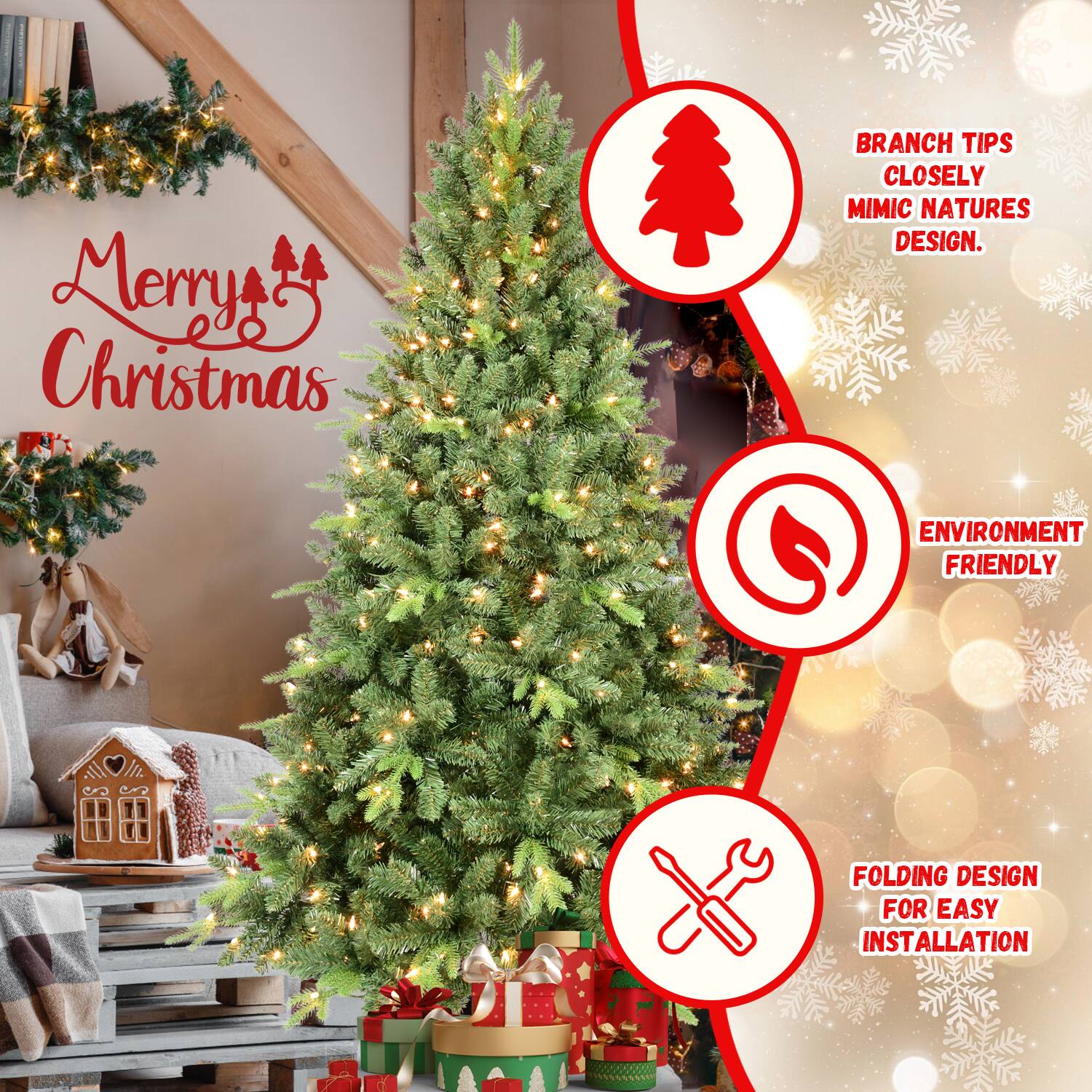 Merry Christmas

- BRANCH TIPS CLOSELY MIMIC NATURE'S DESIGN.
- ENVIRONMENT FRIENDLY
- FOLDING DESIGN FOR EASY INSTALLATION