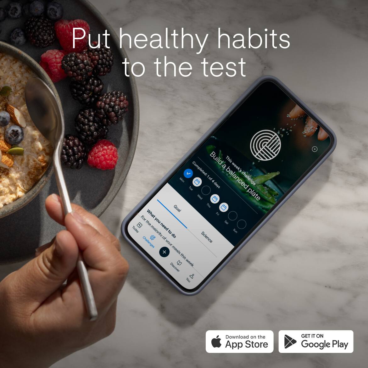 Put healthy habits to the test

Build a balanced plate

This week's challenge: Completed 1 of 4 days

What you need to do: For the majority of your meals, make sure you have a mix of protein, vegetables, and grains.

Science

Download on the App Store

GET IT ON Google Play