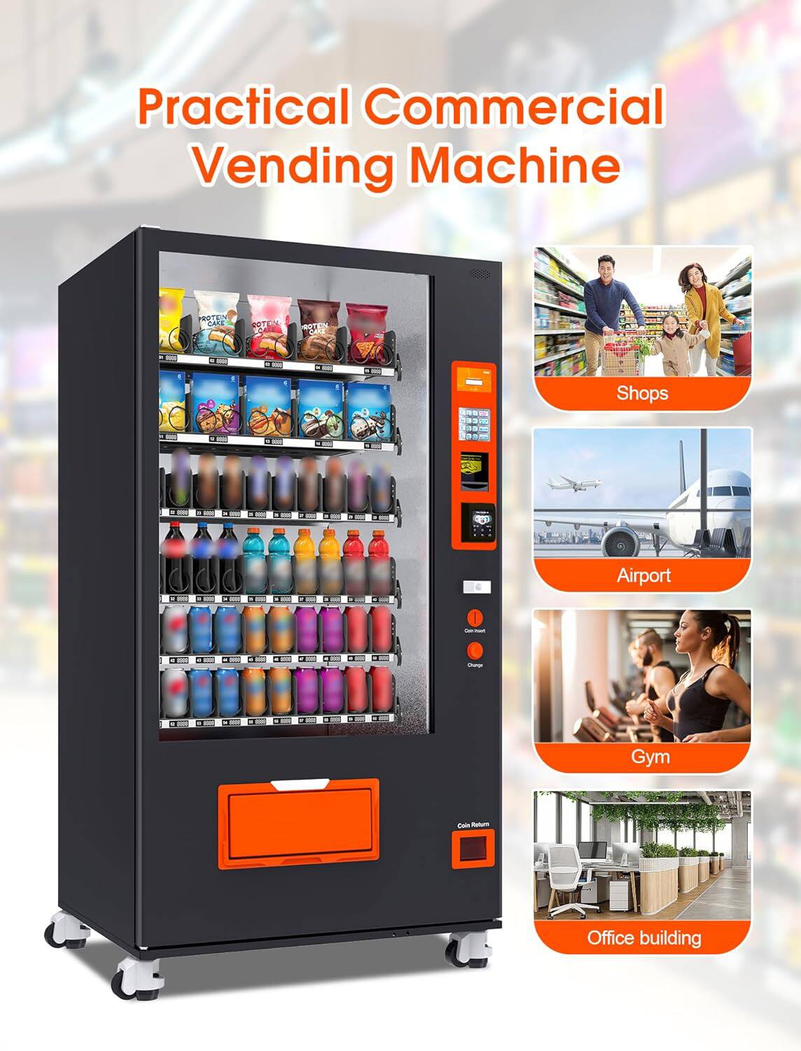 Practical Commercial Vending Machine

- Shops
- Airport
- Gym
- Office building