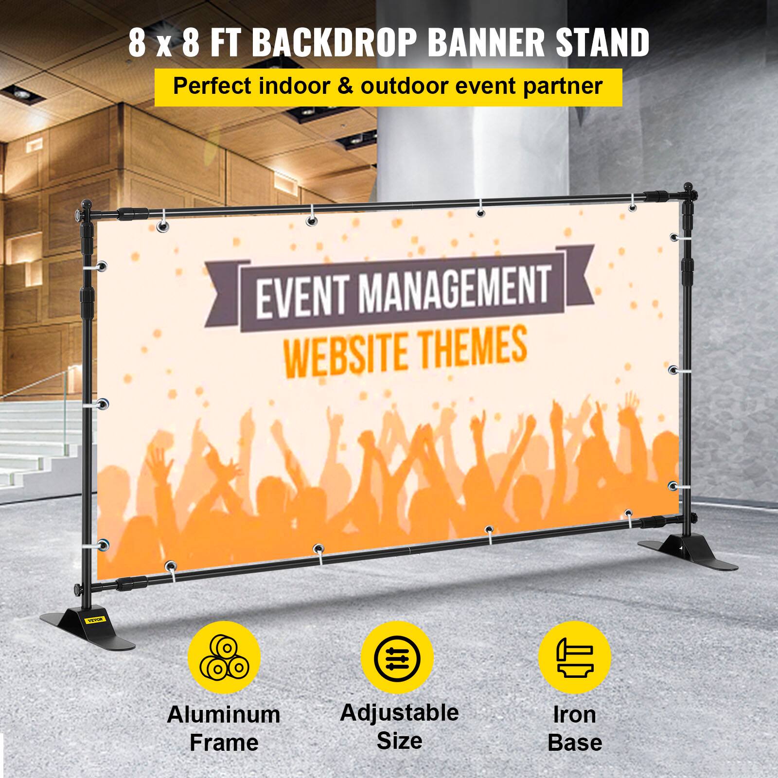 8 x 8 FT BACKDROP BANNER STAND  
Perfect indoor & outdoor event partner  

EVENT MANAGEMENT  
WEBSITE THEMES  

Aluminum Frame  
Adjustable Size  
Iron Base