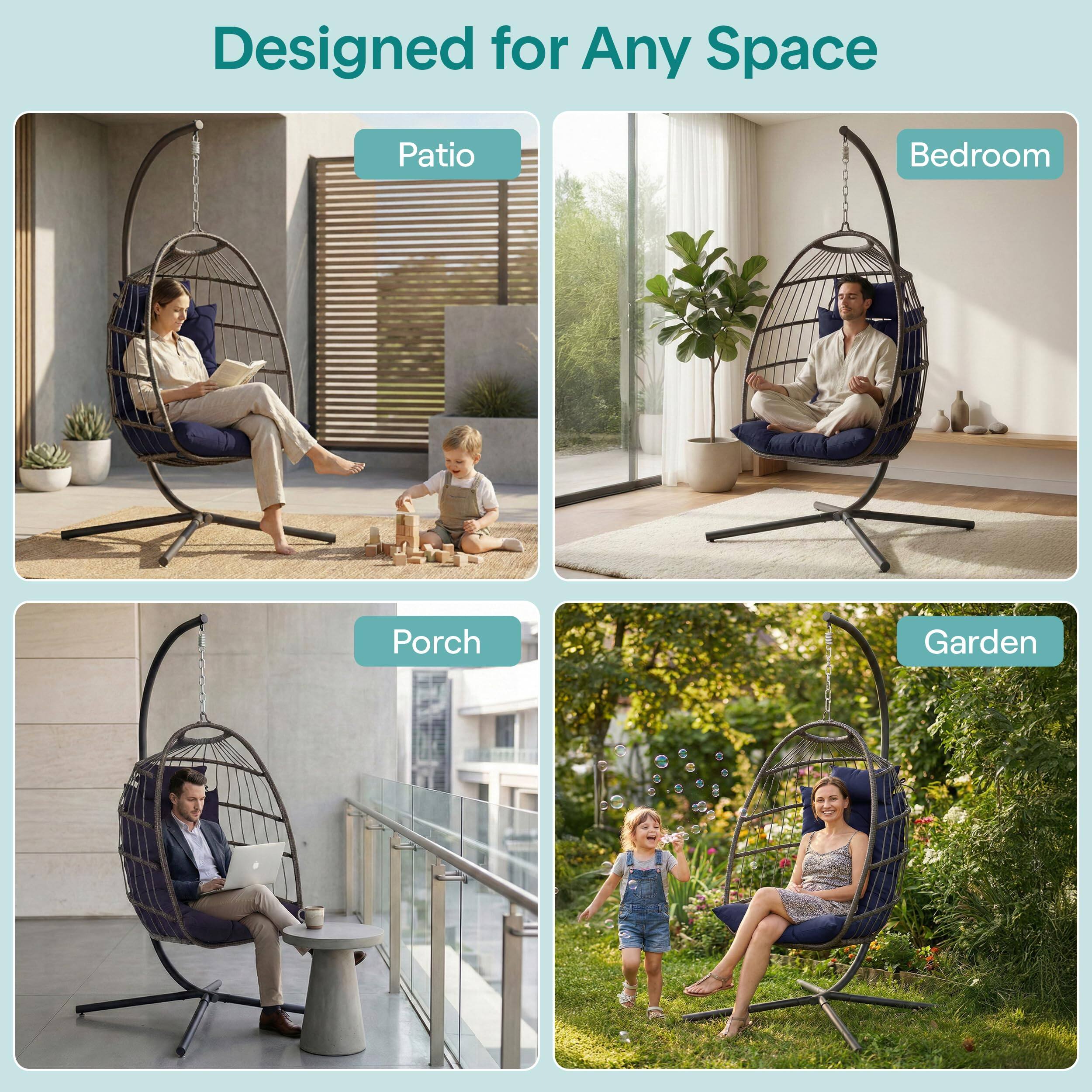 Designed for Any Space

- Patio
- Bedroom
- Porch
- Garden