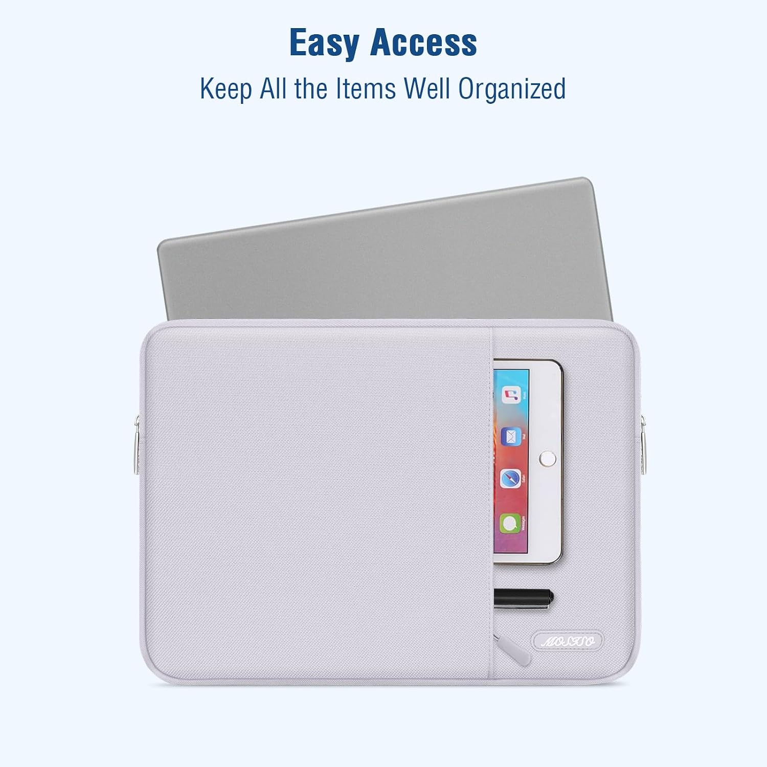 Easy Access  
Keep All the Items Well Organized