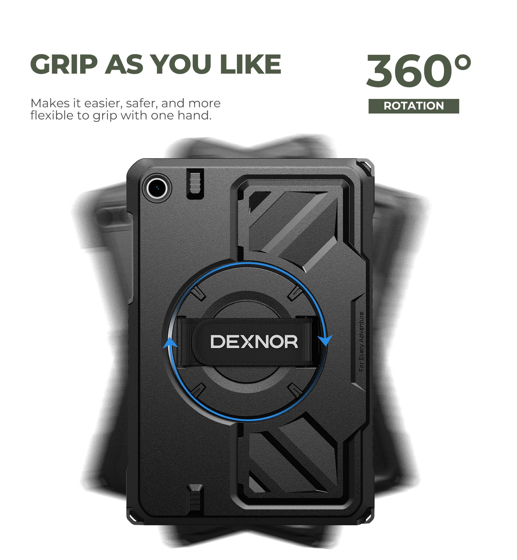 GRIP AS YOU LIKE  
Makes it easier, safer, and more flexible to grip with one hand.  

360° ROTATION  

DEXNOR  
Adventure Every Fo