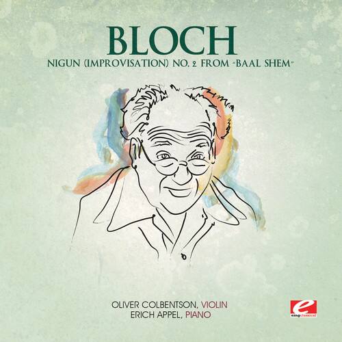BLOCH  
NIGUN (IMPROVISATION) NO. 2 FROM "BAAL SHEM"  

OLIVER COLBERTSON, VIOLIN  
ERICH APPEL, PIANO  

e emgclassica
