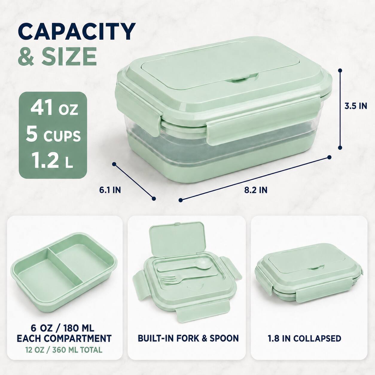 CAPACITY & SIZE

41 OZ  
5 CUPS  
1.2 L

3.5 IN  
6.1 IN  
8.2 IN

6 OZ / 180 ML EACH COMPARTMENT  
12 OZ / 360 ML TOTAL

BUILT-IN FORK & SPOON

1.8 IN COLLAPSED