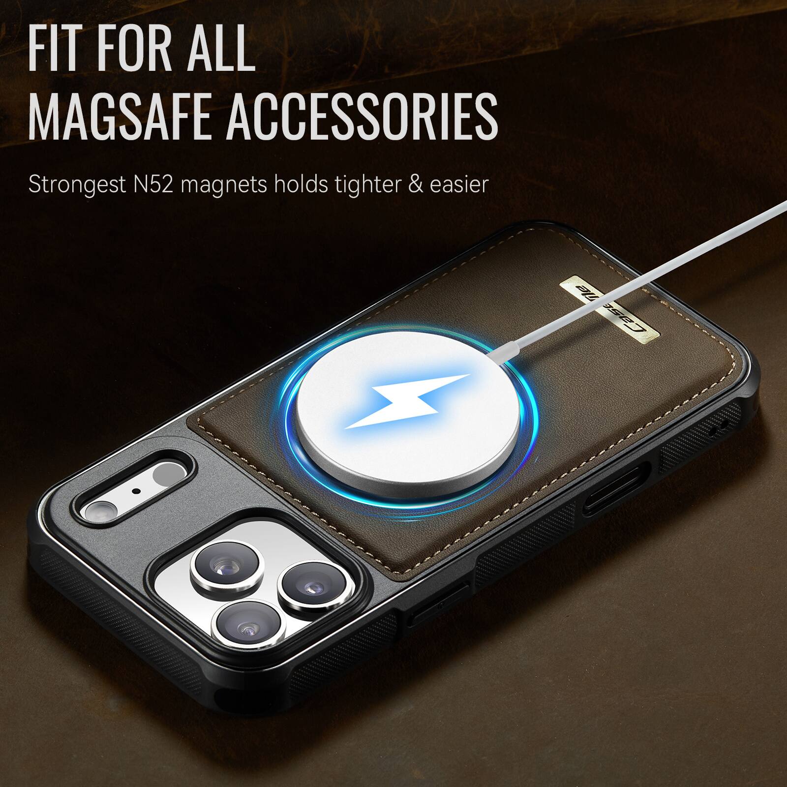 FIT FOR ALL MAGSAFE ACCESSORIES  
Strongest N52 magnets holds tighter & easier