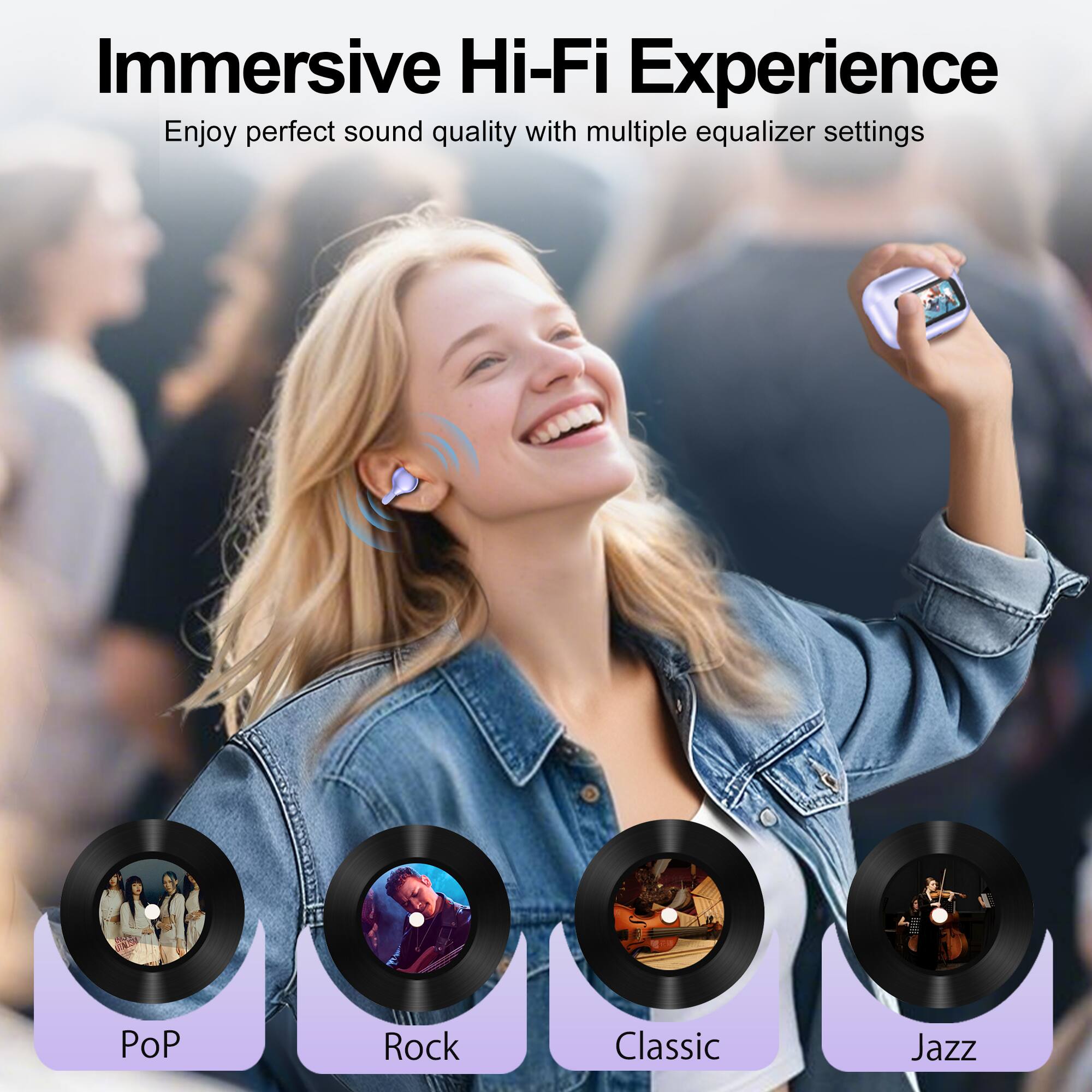 Immersive Hi-Fi Experience  
Enjoy perfect sound quality with multiple equalizer settings  

PoP  
Rock  
Classic  
Jazz