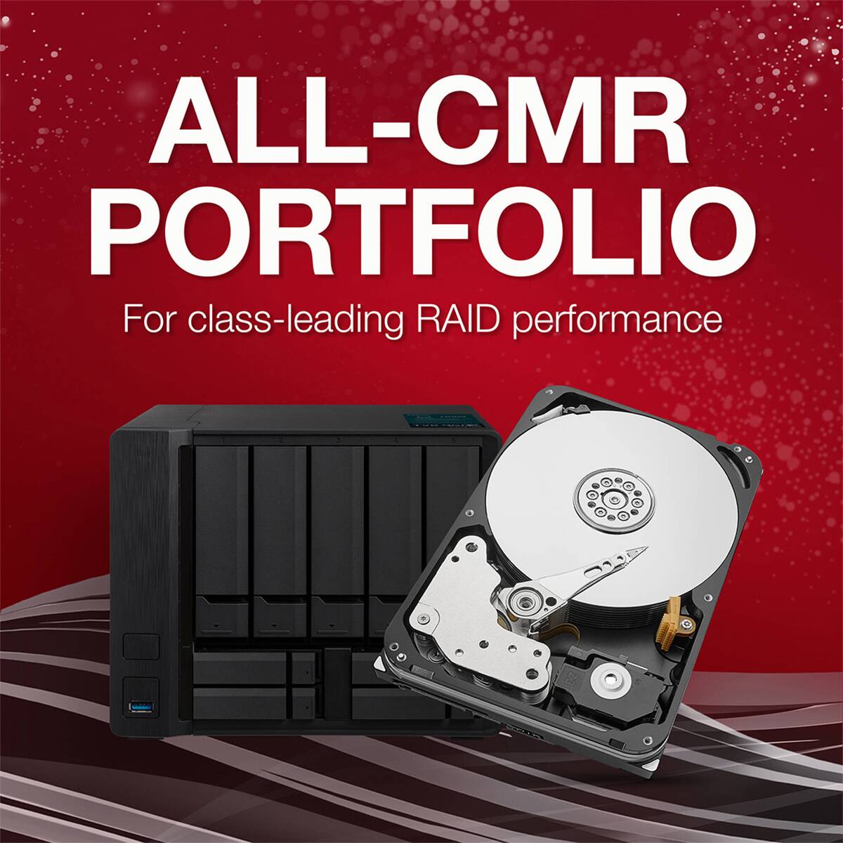 ALL-CMR PORTFOLIO  
For class-leading RAID performance