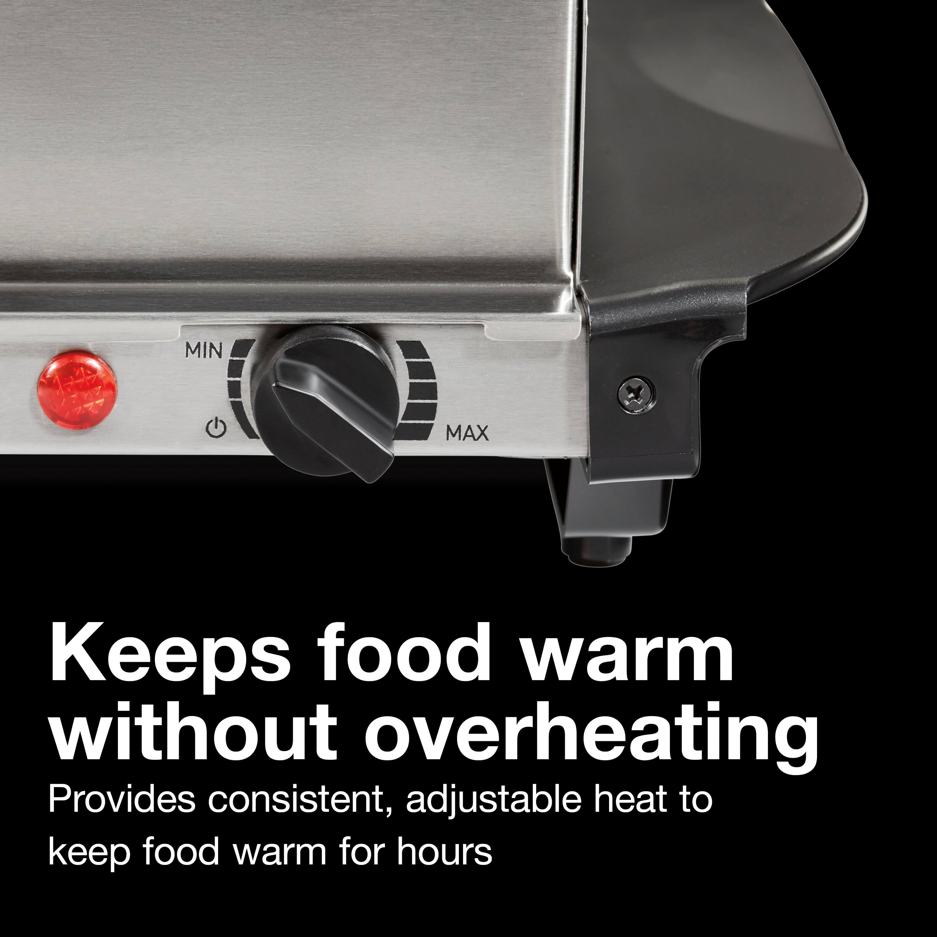 Keeps food warm without overheating  
Provides consistent, adjustable heat to keep food warm for hours