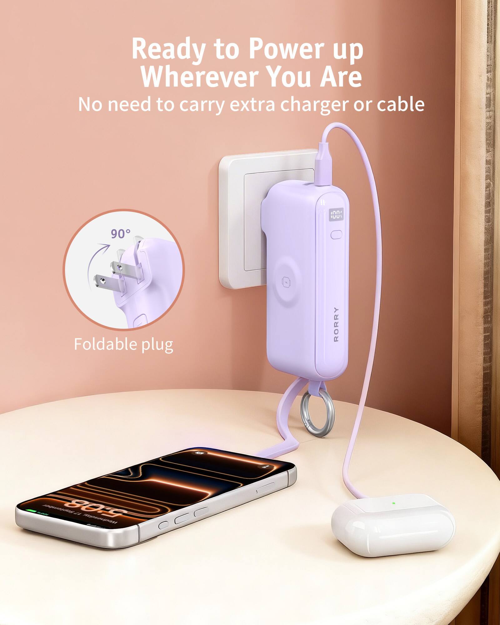 Ready to Power up Wherever You Are  
No need to carry extra charger or cable  

BUS  
90  
Foldable plug  
RORRY  
NAN September 5:08 B