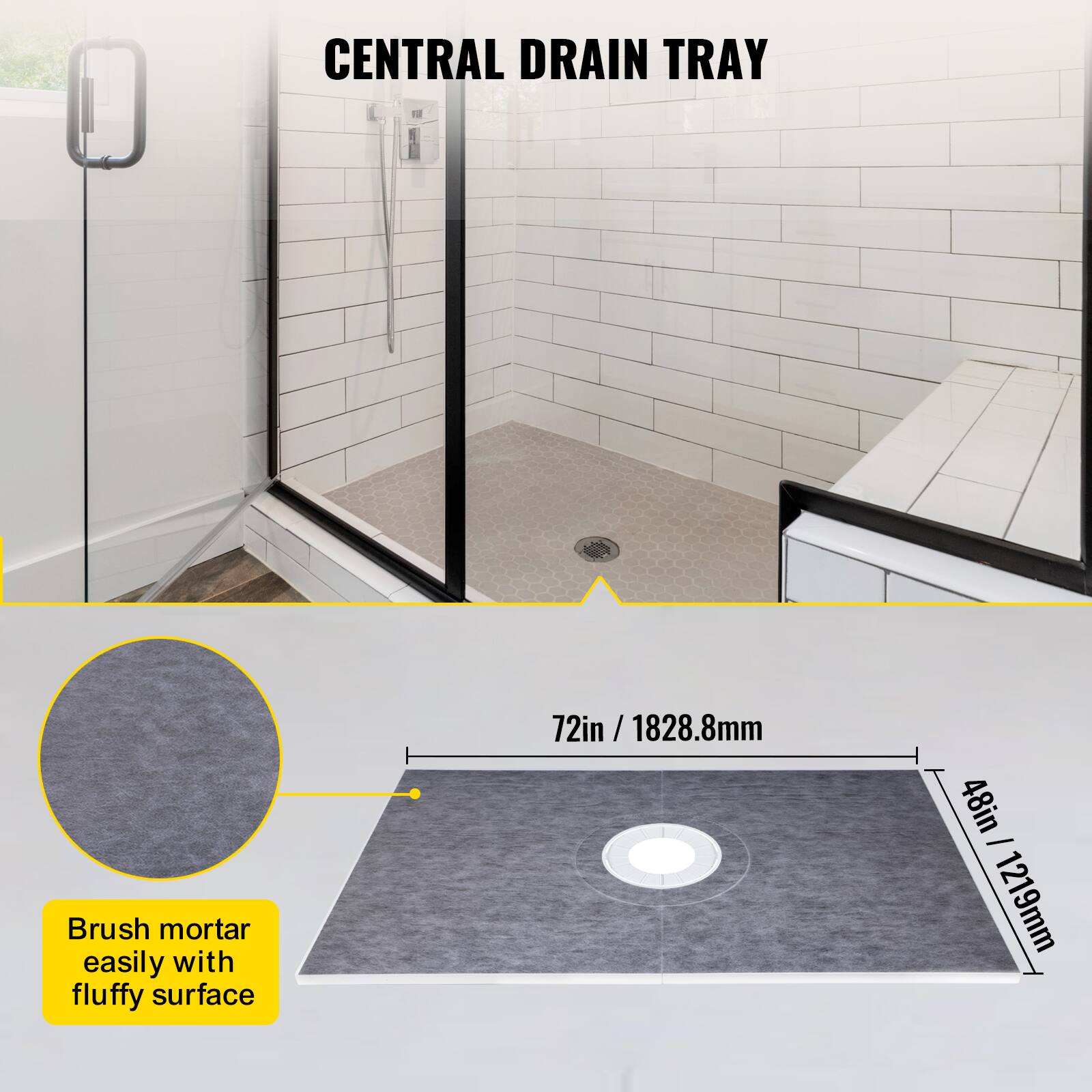 CENTRAL DRAIN TRAY

Brush mortar easily with fluffy surface

72in / 1828.8mm

48in / 1219mm