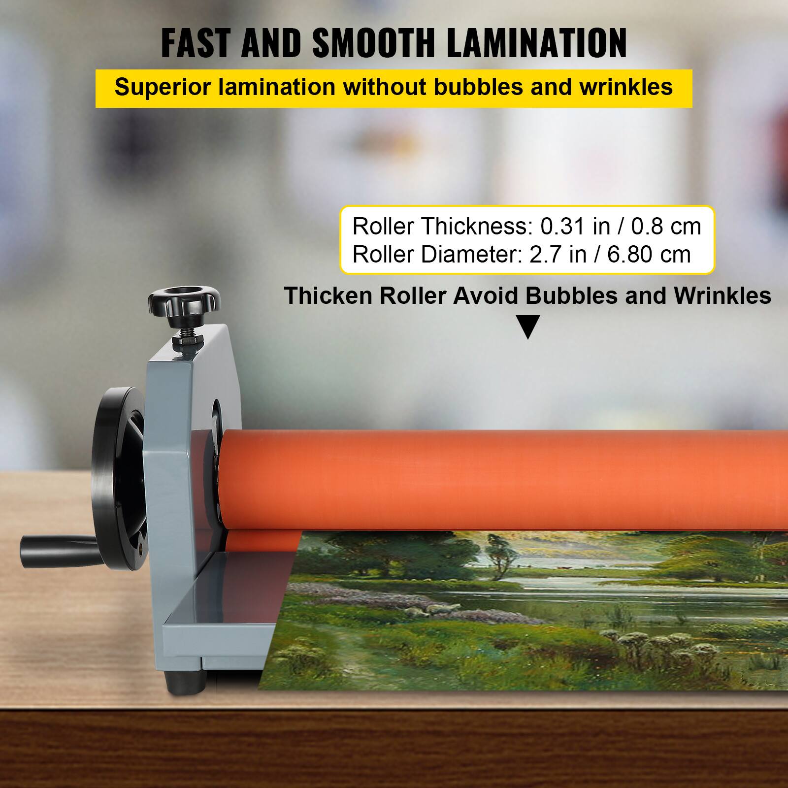 FAST AND SMOOTH LAMINATION  
Superior lamination without bubbles and wrinkles  

Roller Thickness: 0.31 in / 0.8 cm  
Roller Diameter: 2.7 in / 6.80 cm  

Thicken Roller Avoid Bubbles and Wrinkles