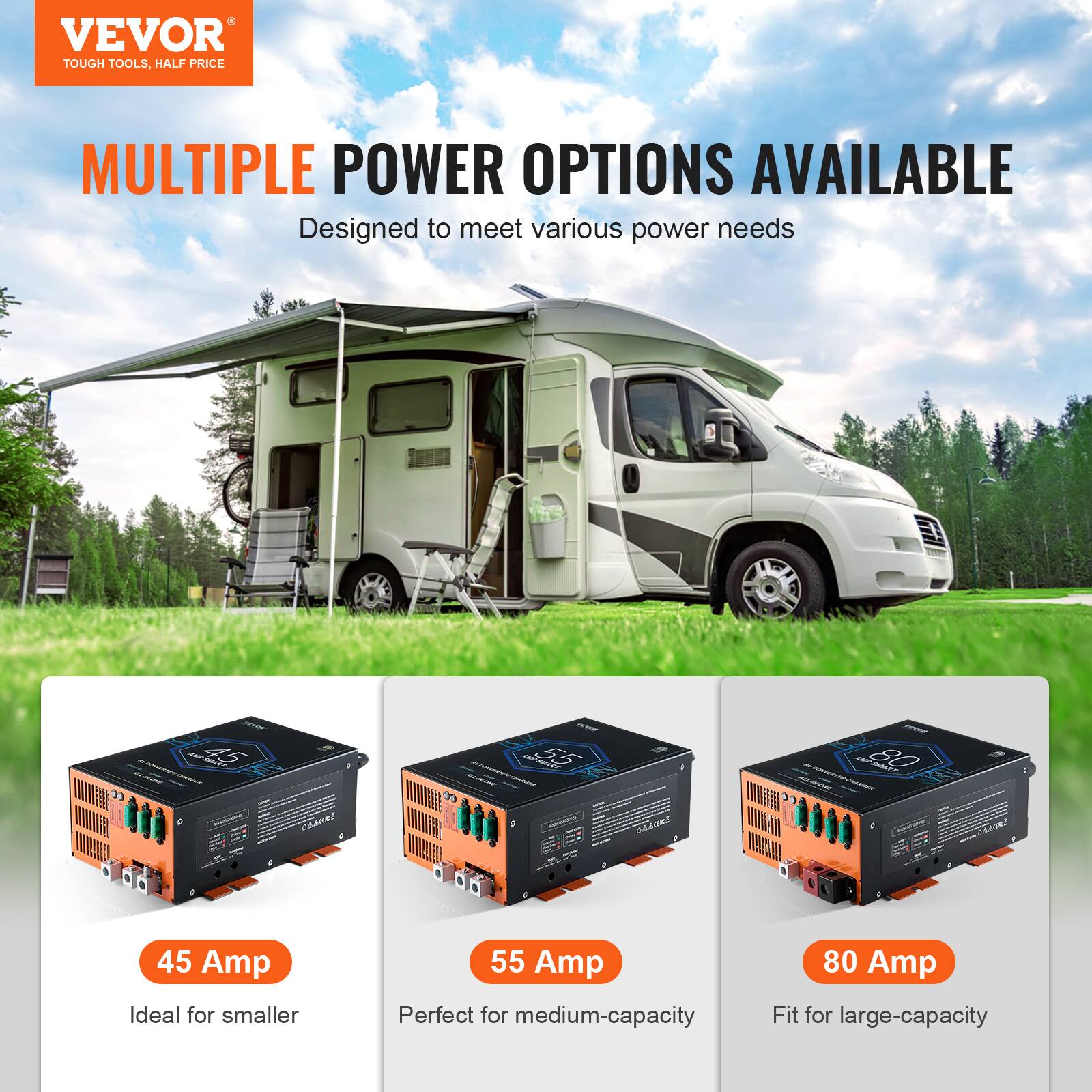 VEVOR TOUGH TOOLS, HALF PRICE

MULTIPLE POWER OPTIONS AVAILABLE
Designed to meet various power needs

45 Amp
Ideal for smaller

55 Amp
Perfect for medium-capacity

80 Amp
Fit for large-capacity