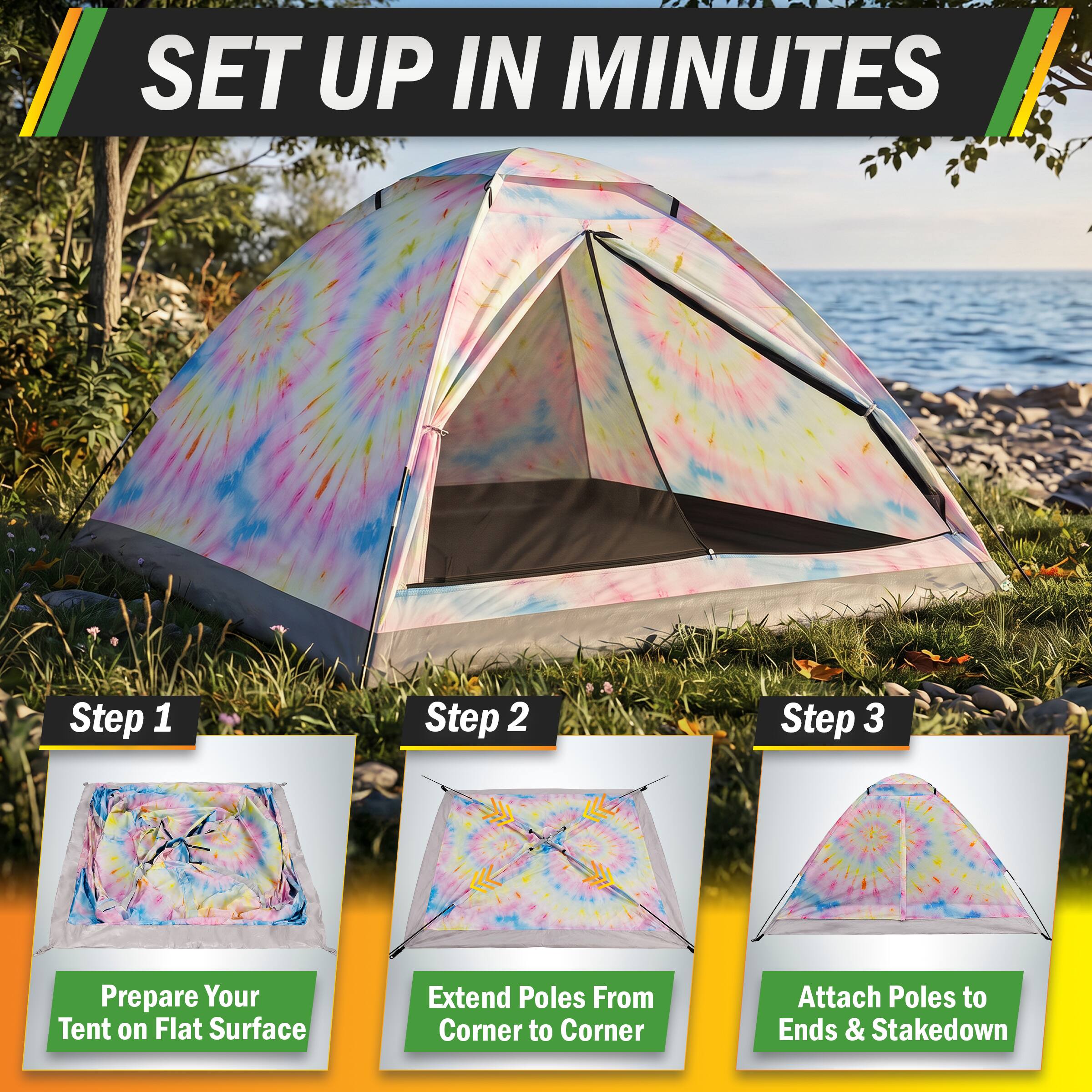 SET UP IN MINUTES

Step 1
Prepare Your Tent on Flat Surface

Step 2
Extend Poles From Corner to Corner

Step 3
Attach Poles to Ends & Stakedown