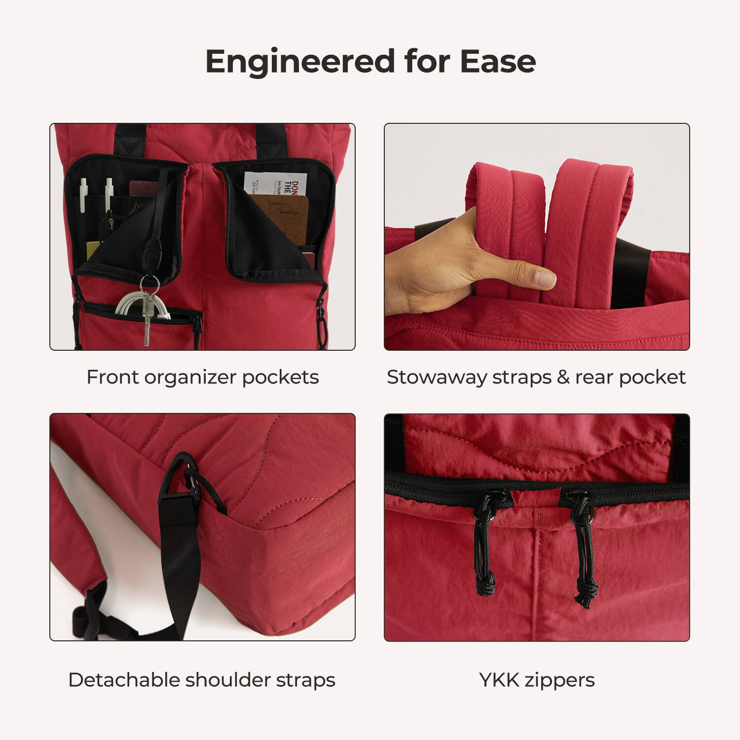 Engineered for Ease

Front organizer pockets

Stowaway straps & rear pocket

Detachable shoulder straps

YKK zippers