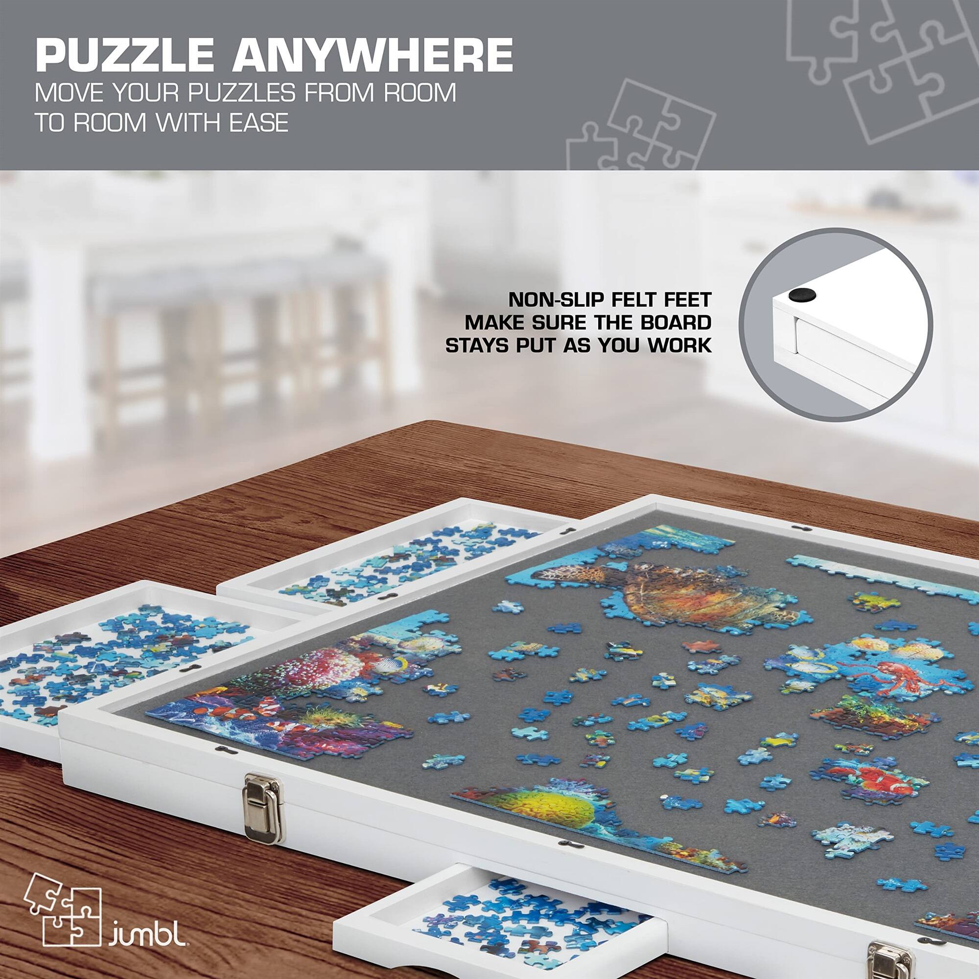 PUZZLE ANYWHERE
MOVE YOUR PUZZLES FROM ROOM TO ROOM WITH EASE
NON-SLIP FELT FEET
MAKE SURE THE BOARD STAYS PUT AS YOU WORK
jumbl