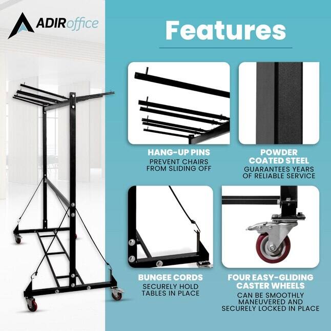 ADIRoffice Features HANG-UP PINS PREVENT CHAIRS FROM SLIDING OFF POWDER COATED STEEL GUARANTEES YEARS OF RELIABLE SERVICE BUNGEE CORDS SECURELY HOLD TABLES IN PLACE FOUR EASY-GLIDING CASTER WHEELS CAN BE SMOOTHLY MANEUVERED AND SECURELY LOCKED IN PLACE