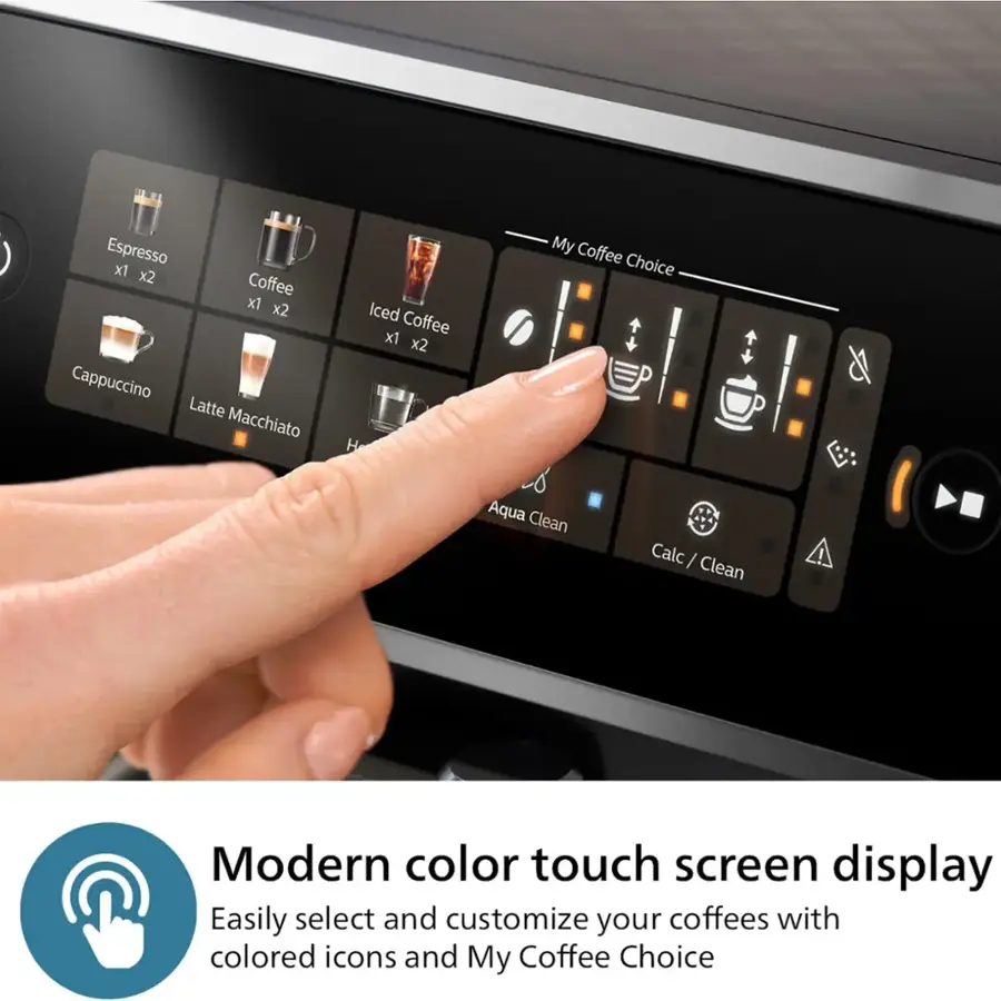 Espresso x1 x2 Coffee x1 x2 Cappuccino Latte Macchiato Iced Coffee x1 x2 H My Coffee Choice Aqua Clean Calc / Clean ! Modern color touch screen display Easily select and customize your coffees with colored icons and My Coffee Choice