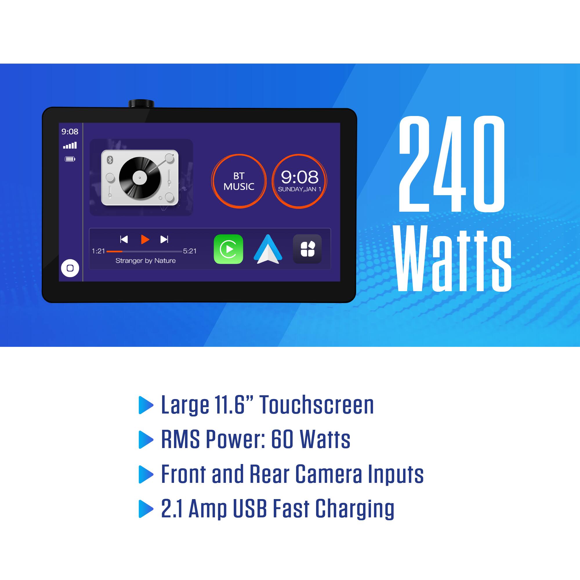 9:08 .. 1:21 5:21 Stranger by Nature BT MUSIC 9:08 ALYAOMUS 1 240 Watts Large 11.6" Touchscreen RMS Power: 60 Watts Front and Rear Camera Inputs 2.1 Amp USB Fast Charging
