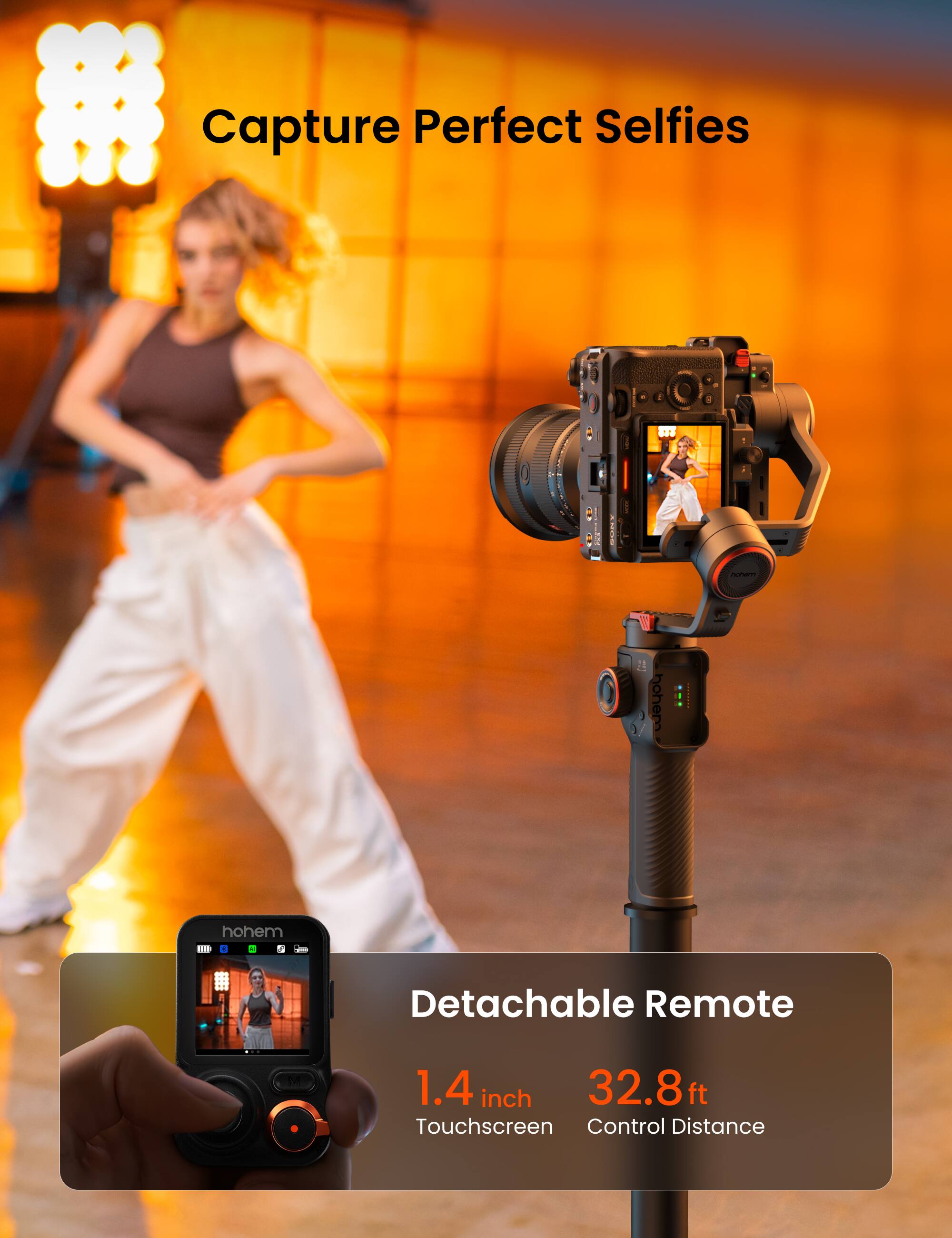 Capture Perfect Selfies

- hohem
- hohem 1
- Detachable Remote
- 1.4 inch Touchscreen
- 32.8 ft Control Distance