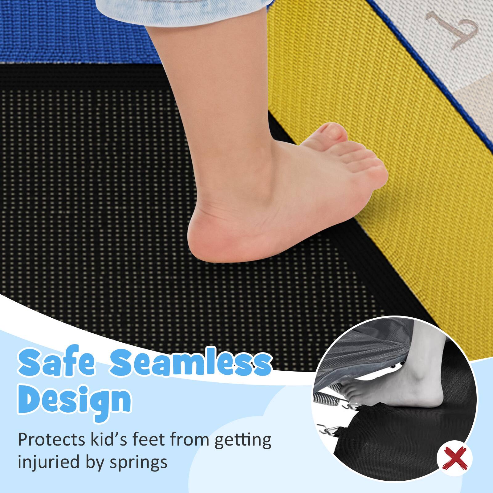 Safe Seamless Design  
Protects kid's feet from getting injured by springs
