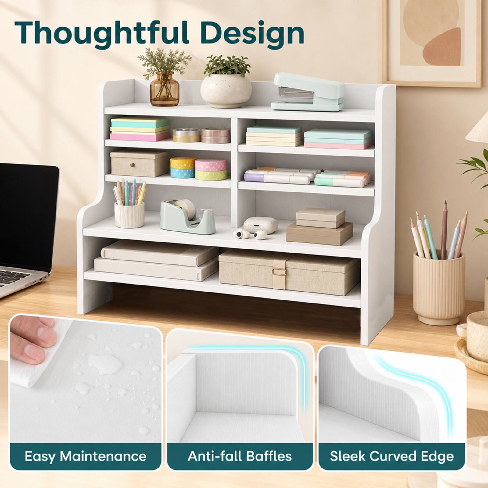Thoughtful Design

Easy Maintenance

Anti-fall Baffles

Sleek Curved Edge