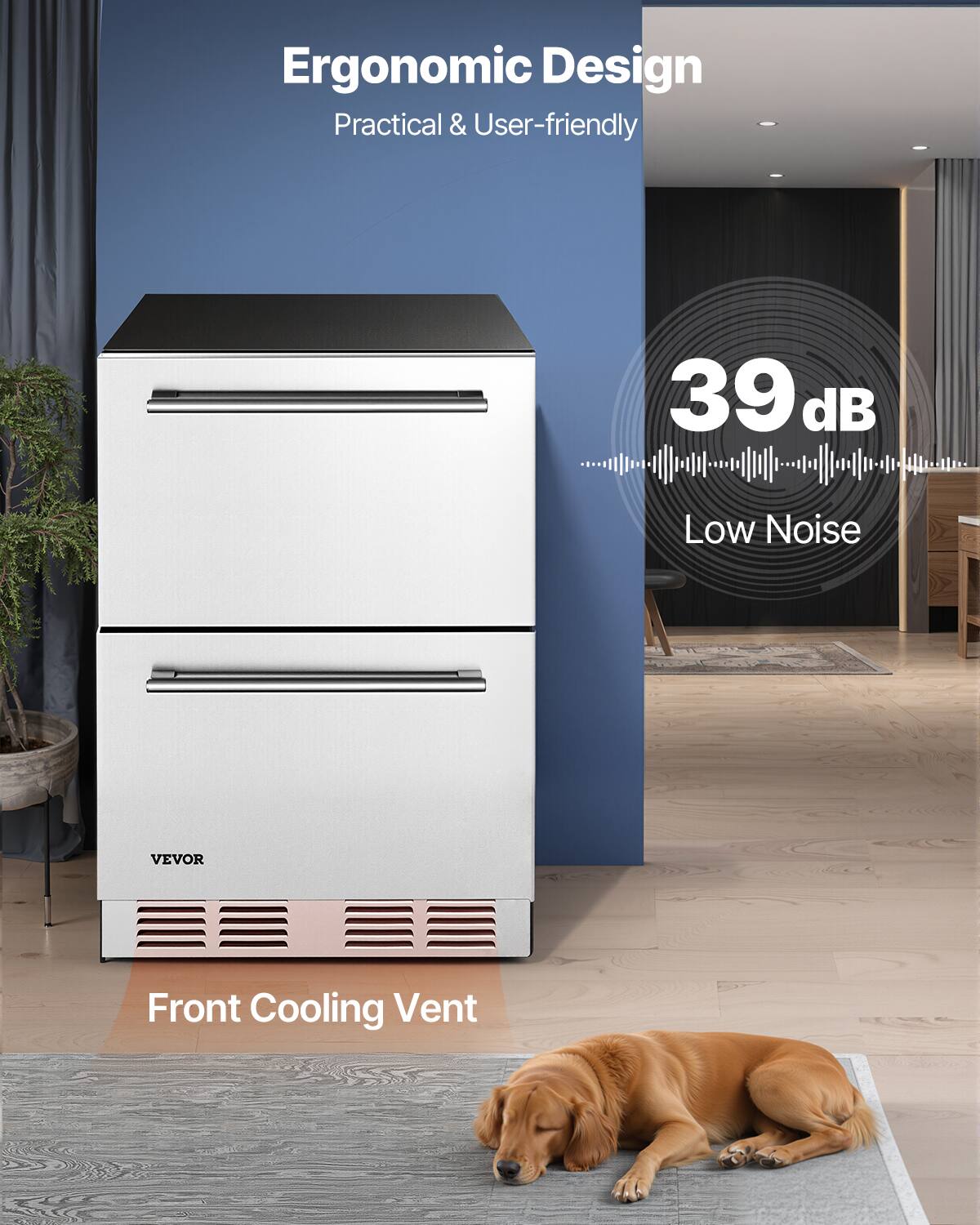 Ergonomic Design  
Practical & User-friendly  

39 dB  
Low Noise  

Front Cooling Vent  

VEVOR