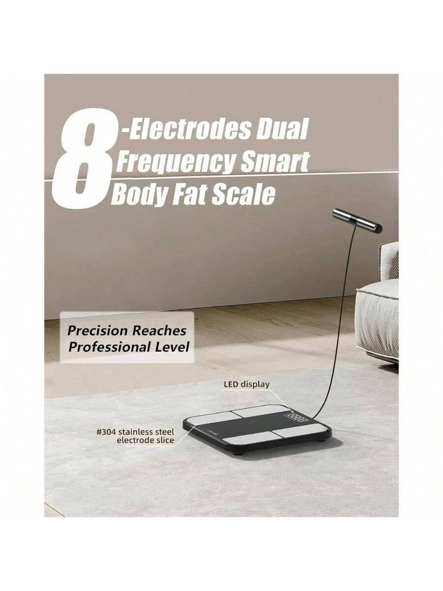 - Electrodes Dual Frequency Smart Body Fat Scale  
- Precision Reaches Professional Level  
- LED display  
- #304 stainless steel electrode slice