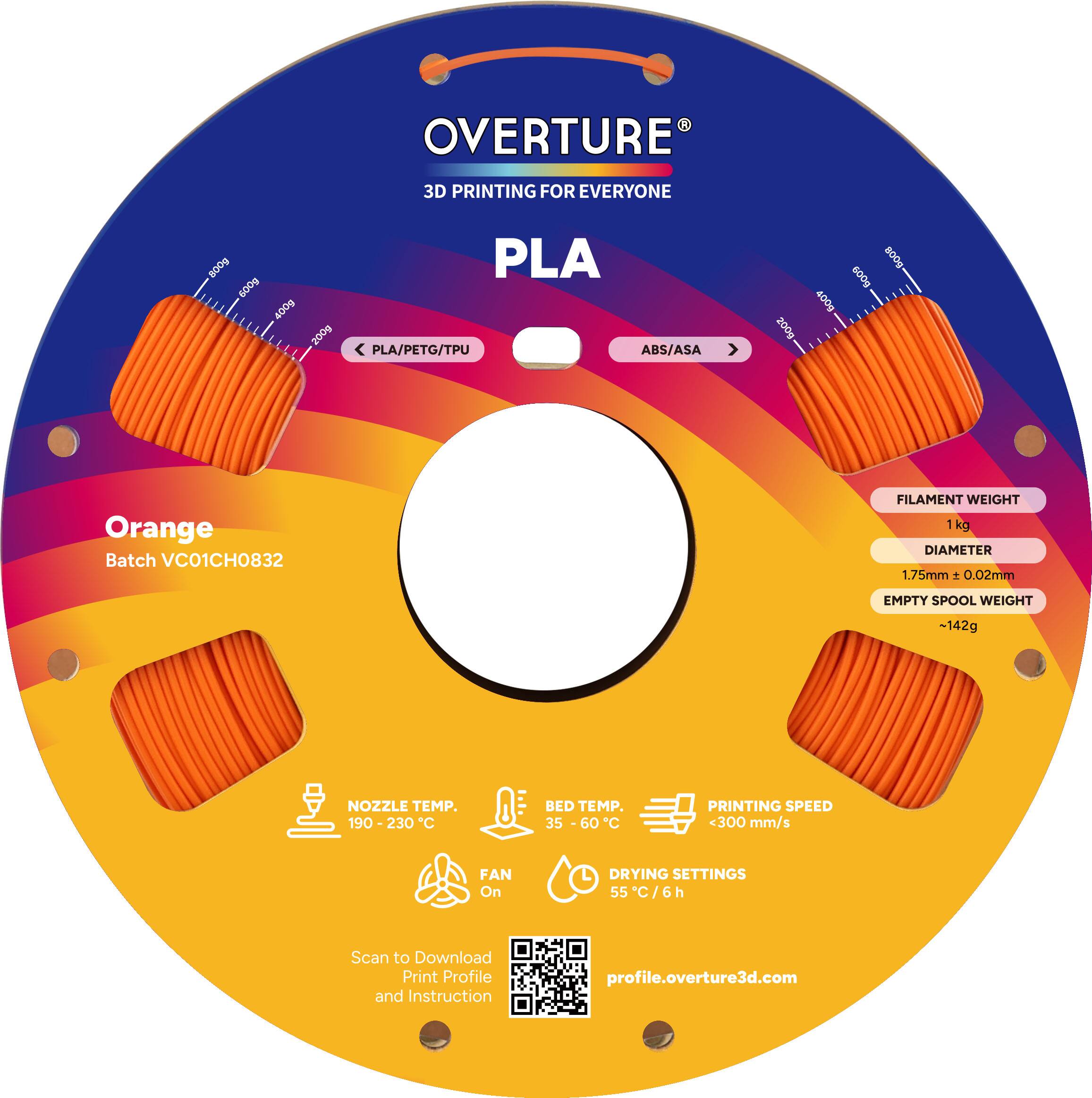 OVERTURE 3D PRINTING FOR EVERYONE  
PLA  
Orange  
Batch VC01CH0832  

FILAMENT WEIGHT: 1 kg  
DIAMETER: 1.75mm ± 0.02mm  
EMPTY SPOOL WEIGHT: -142g  

NOZZLE TEMP.: 190-230°C  
BED TEMP.: 35-60°C  
PRINTING SPEED: <300 mm/s  
FAN: On  
DRYING SETTINGS: 55°C/6h  

Scan to Download Print Profile and Instruction  
profile.overture3d.com