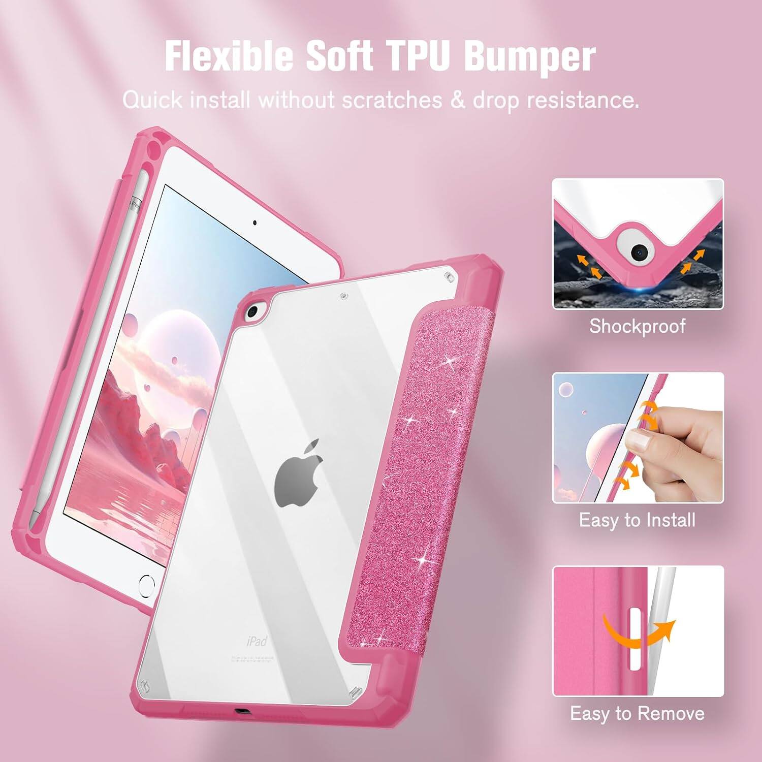 Flexible Soft TPU Bumper  
Quick install without scratches & drop resistance.  
Shockproof  
Easy to Install  
iPad  
Easy to Remove