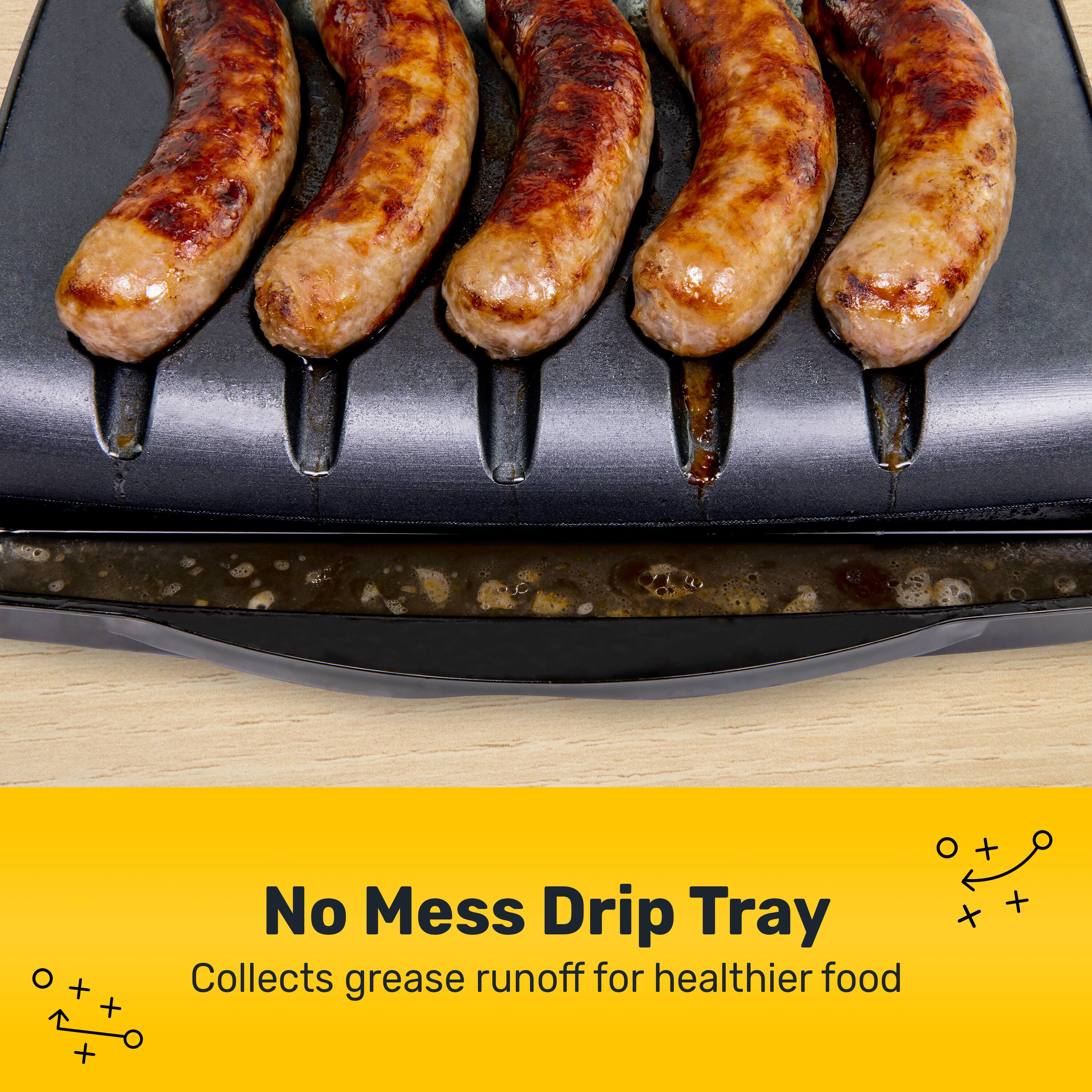 No Mess Drip Tray  
Collects grease runoff for healthier food