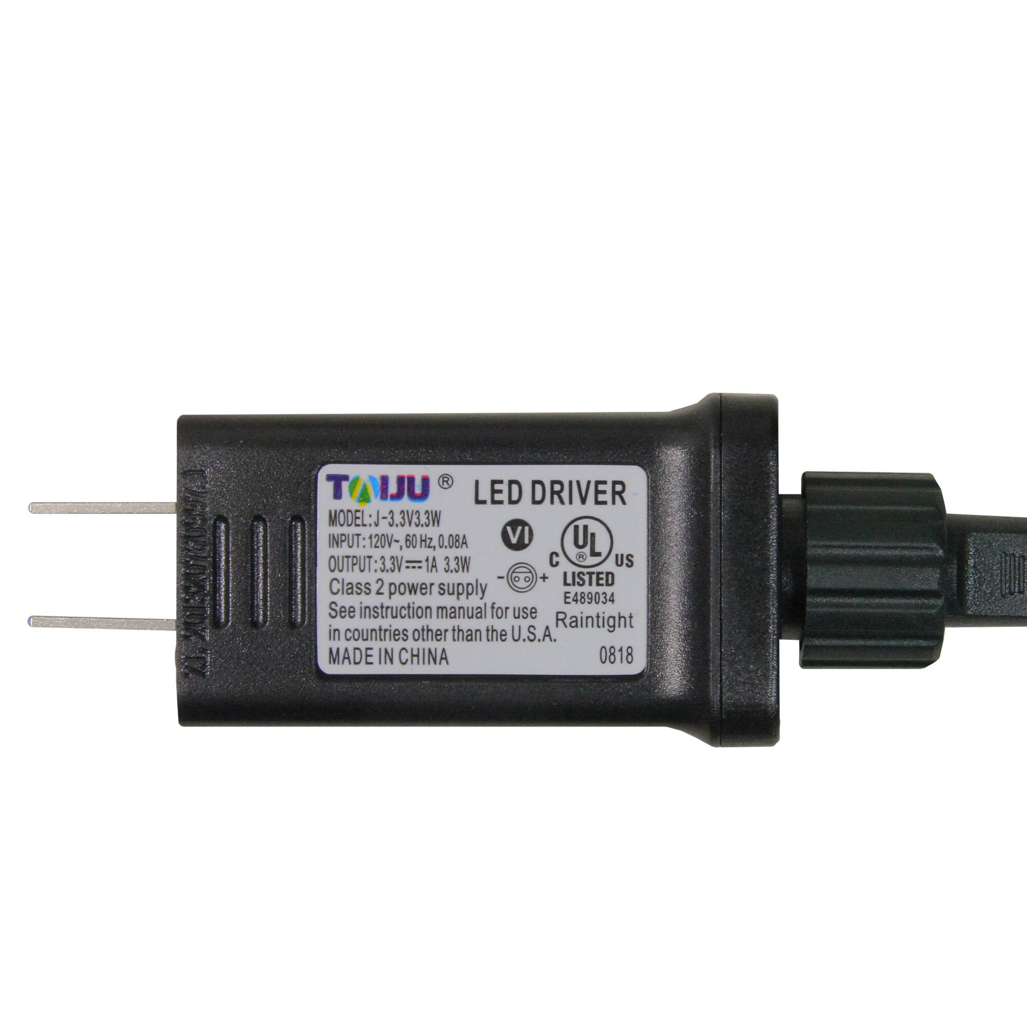 LED DRIVER  
MODEL: J-3.3V3.3W  
INPUT: 120V~ 60 Hz, 0.08A  
OUTPUT: 3.3V 1A 3.3W  
Class 2 power supply  
E489034  
See instruction manual for use in countries other than the U.S.A.  
MADE IN CHINA  
0818  

UL  
C  
LISTED  
E489034  
Raintight  
U.S.A.