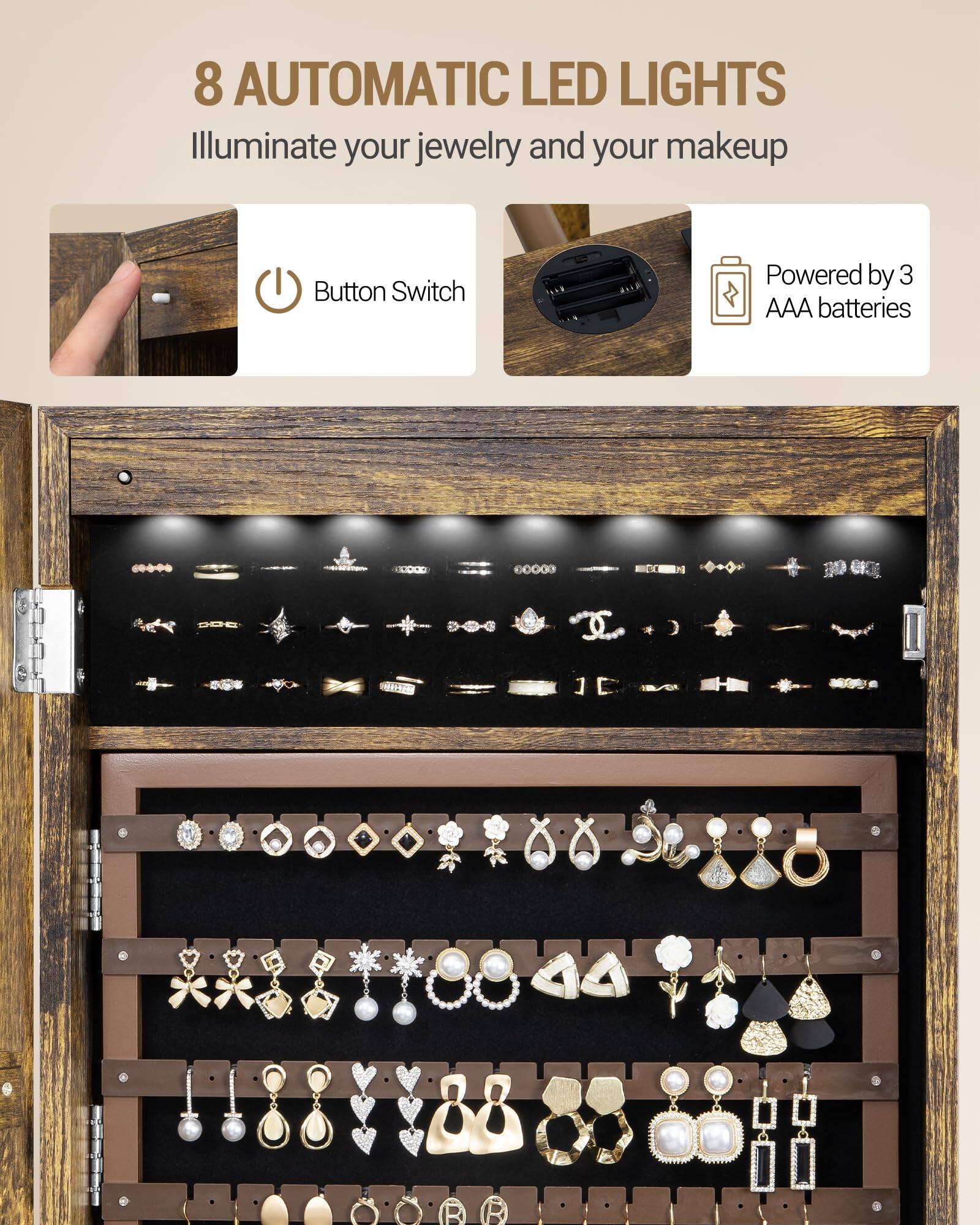 8 AUTOMATIC LED LIGHTS  
Illuminate your jewelry and your makeup  

Button Switch  

Powered by 3 AAA batteries