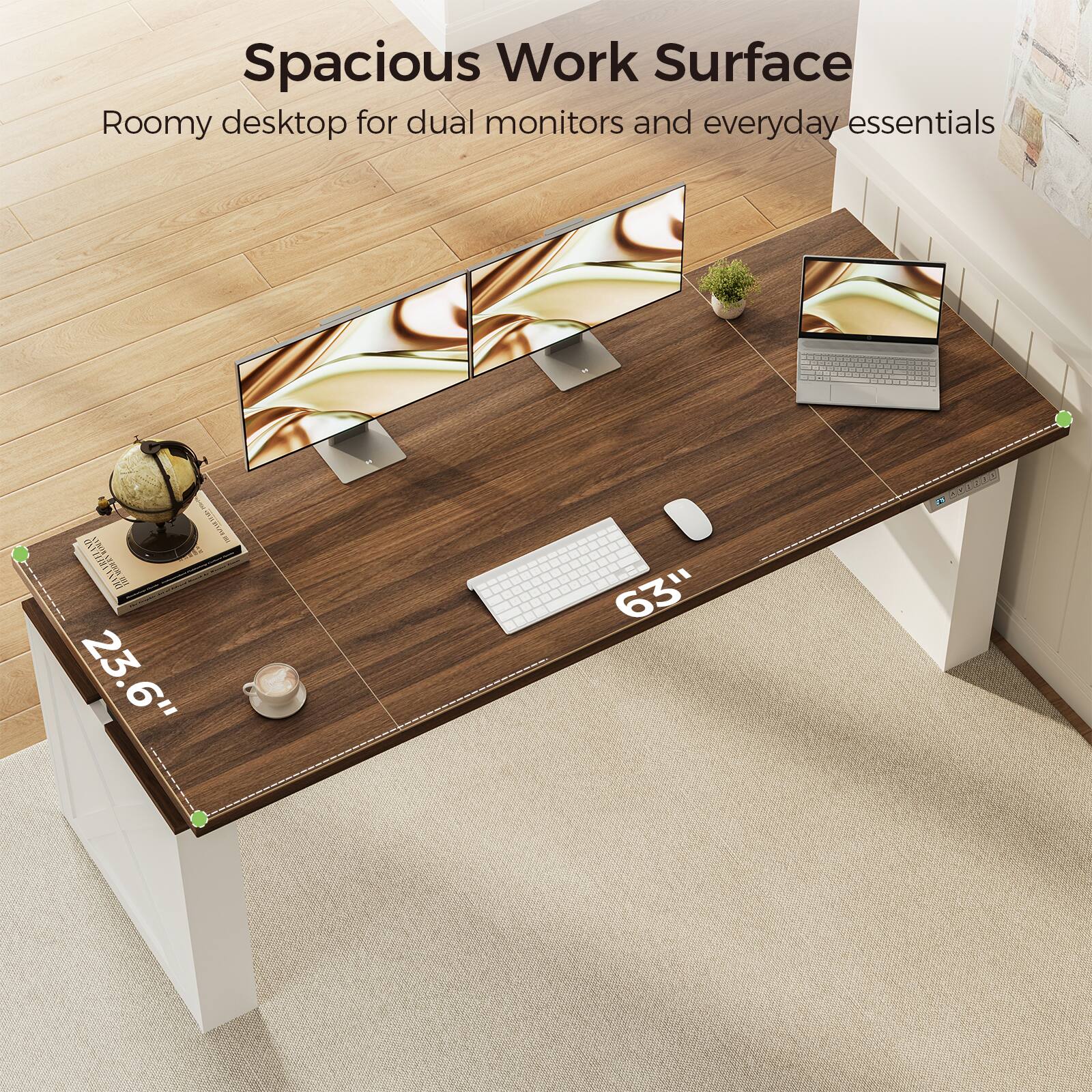 Spacious Work Surface  
Roomy desktop for dual monitors and everyday essentials  
23.6"  
63"