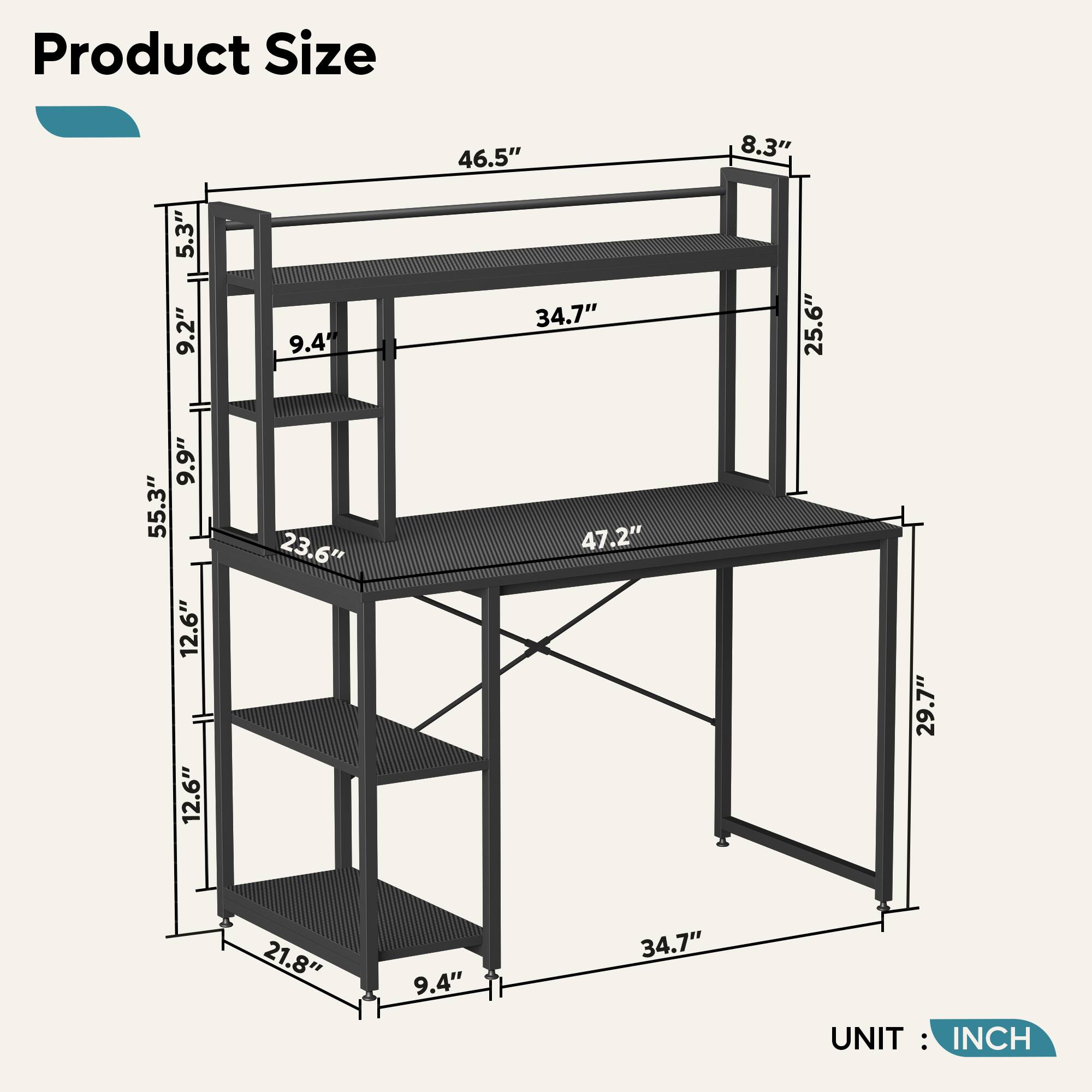 Product Size

- 46.5"
- 8.3"
- 5.3"
- 9.2"
- 9.4"
- 34.7"
- 25.6"
- 9.9"
- 55.3"
- 12.6"
- 12.6"
- 23.6"
- 47.2"
- 29.7"
- 21.8"
- 9.4"
- 34.7"

UNIT: INCH
