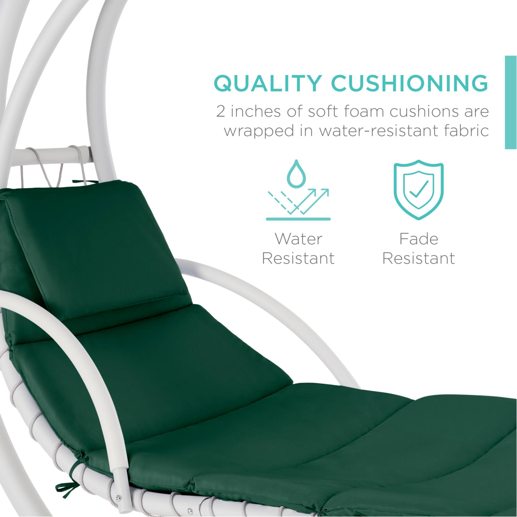 QUALITY CUSHIONING  
2 inches of soft foam cushions are wrapped in water-resistant fabric  
Water Resistant  
Fade Resistant