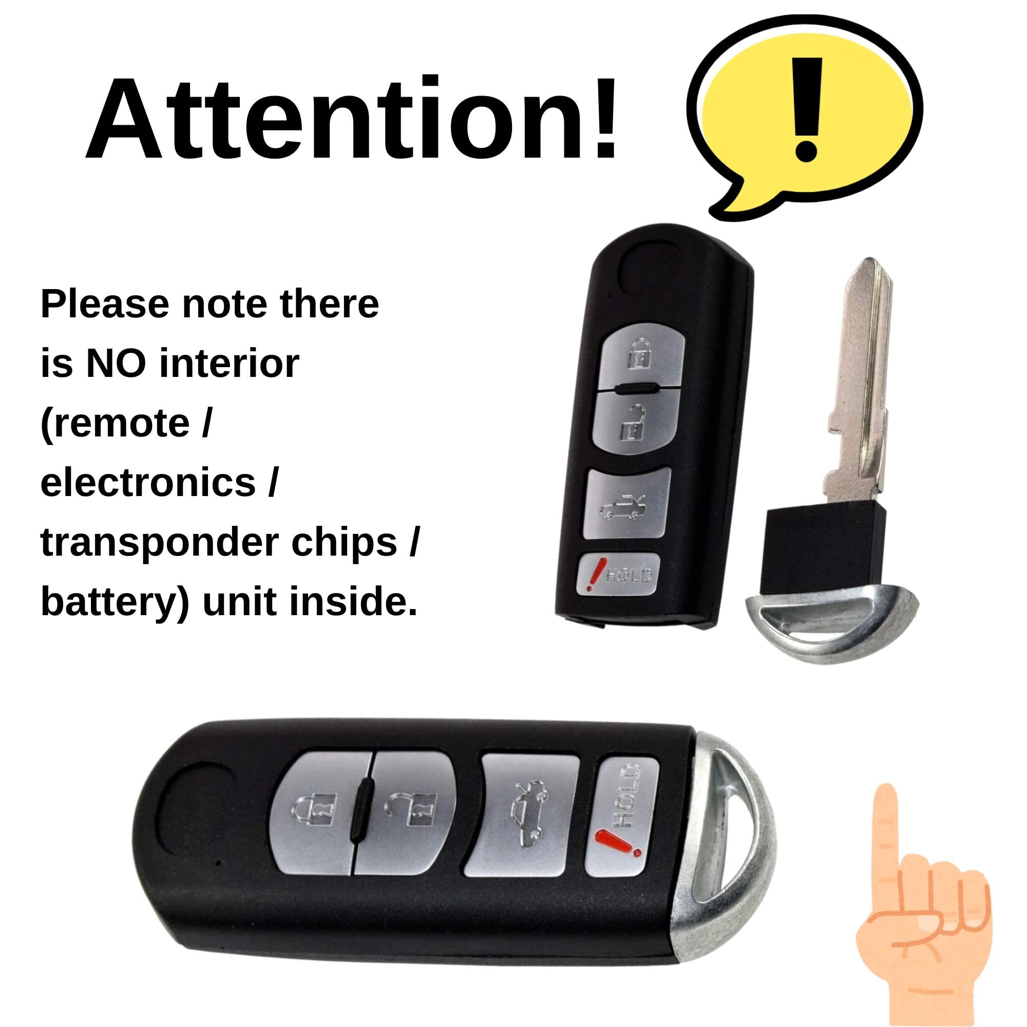 Attention!  
Please note there is NO interior (remote / electronics / transponder chips / battery) unit inside.