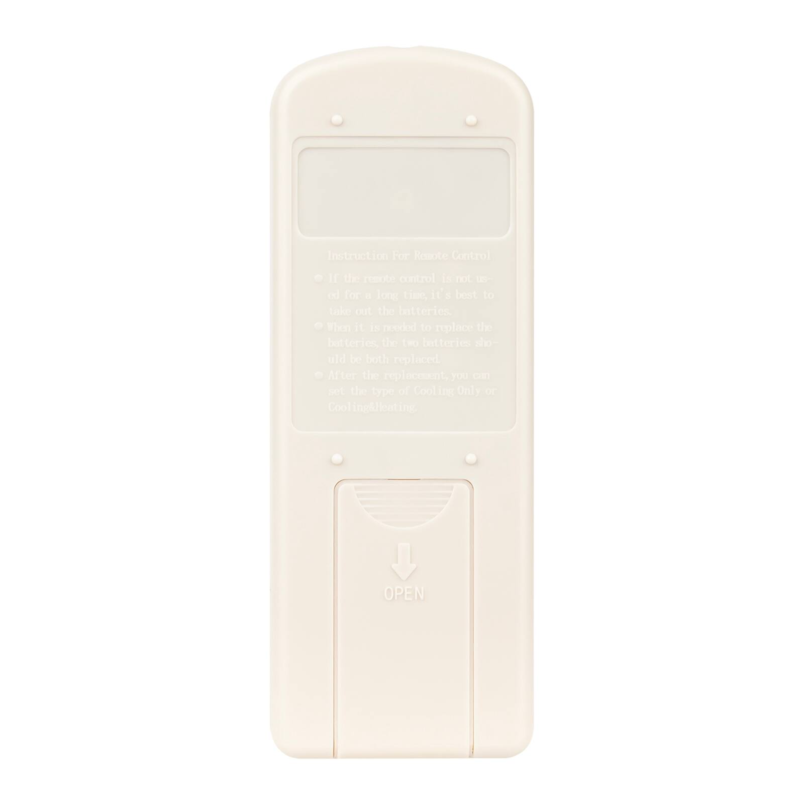 Instruction For Remote Control

If the remote control is not used for a long time, it's best to take out the batteries. When it is needed to replace the batteries, the two batteries should be both replaced. After the replacement, you can set the type of Cooling Only or Cooling/Heating.
