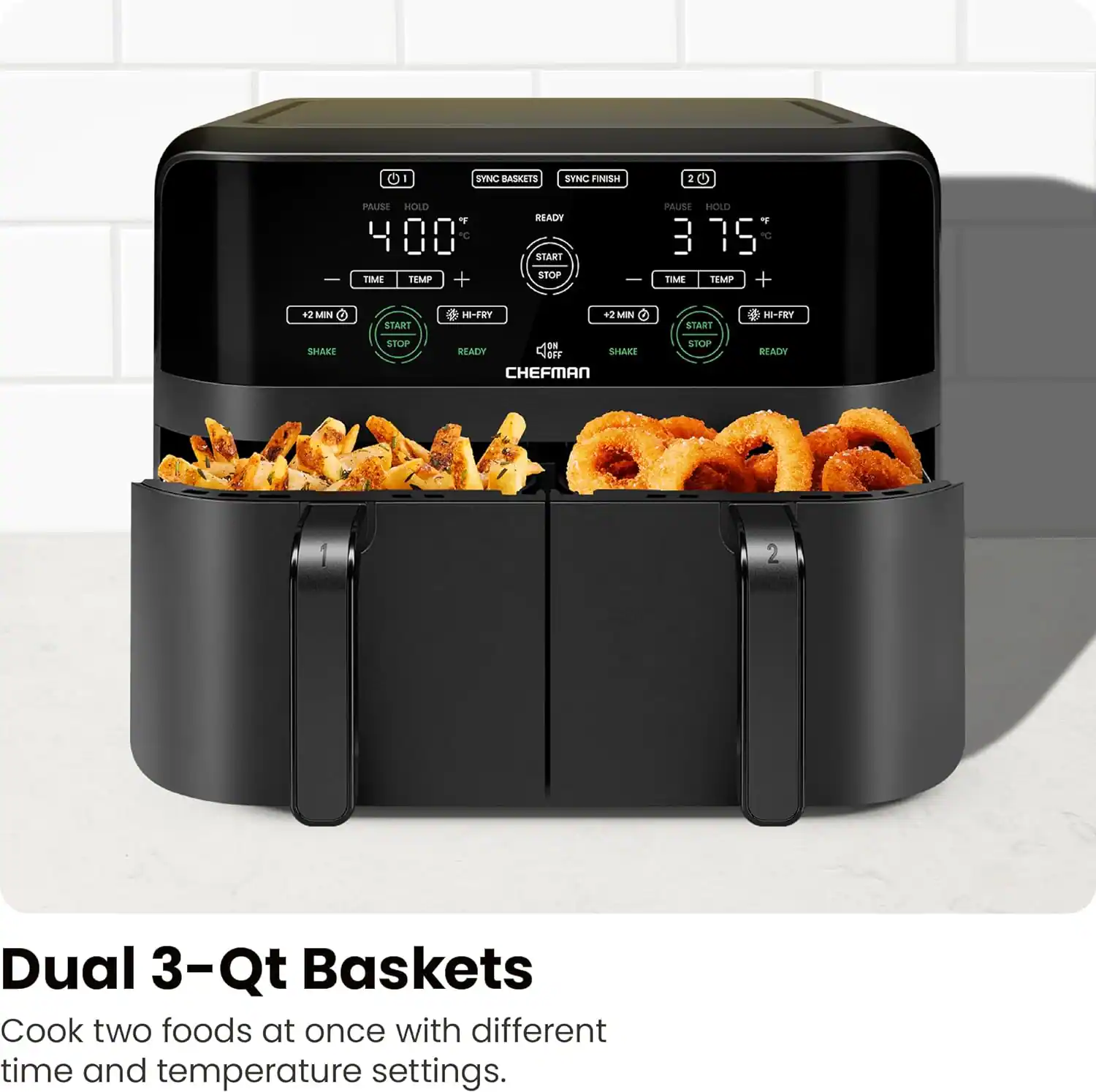 Dual 3-Qt Baskets

Cook two foods at once with different time and temperature settings.