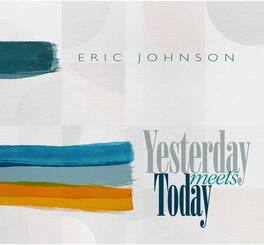 Eric Johnson - Yesterday Meets Today - CASSETTES